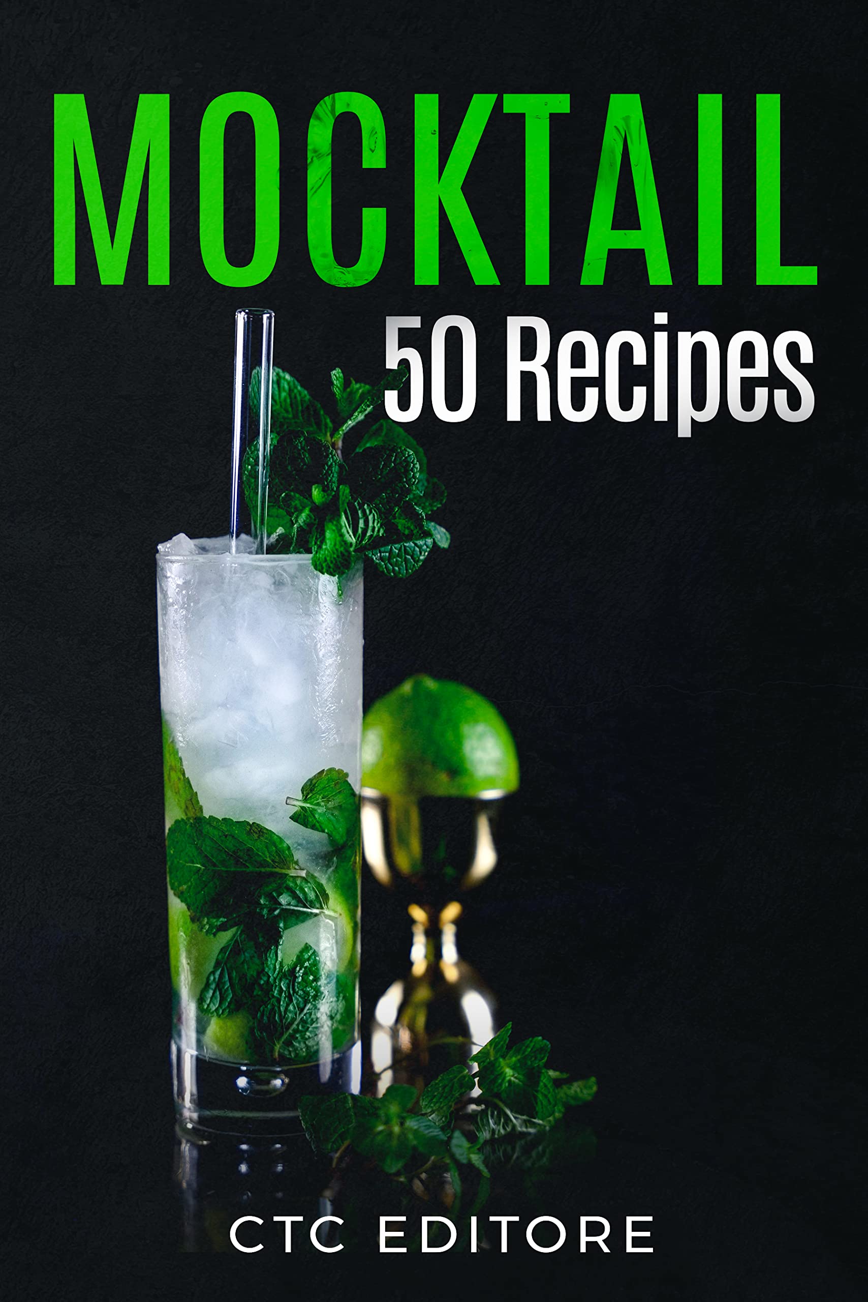 Mocktail Recipe Book 50 Recipes by Ctc Editore Goodreads