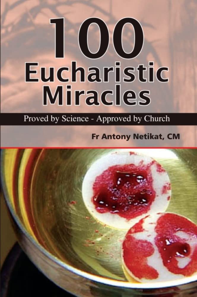 100 Eucharistic Miracles : Proved by Science – Approved by Church