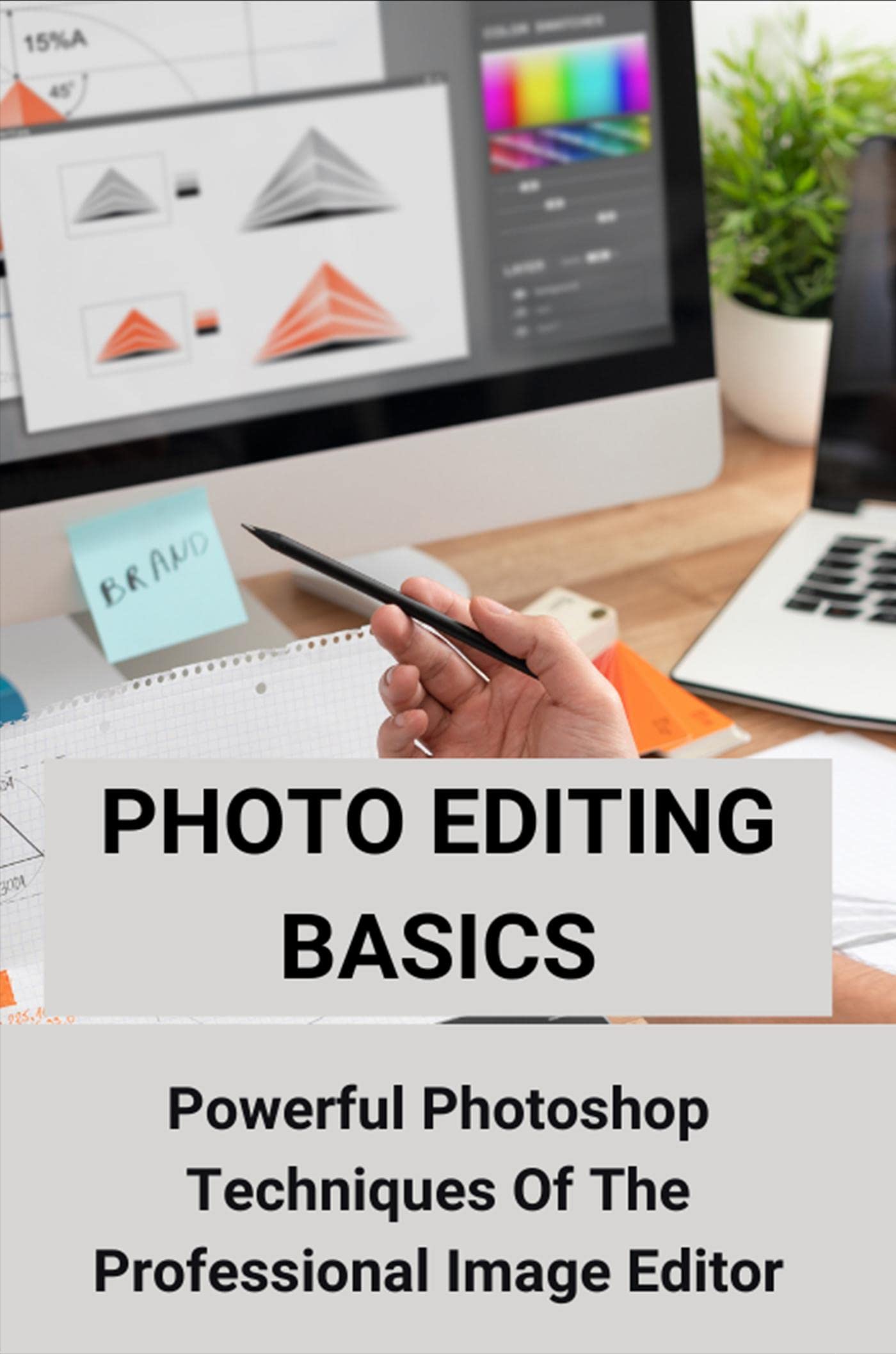 Photo Editing Basics Powerful Techniques Of The Professional