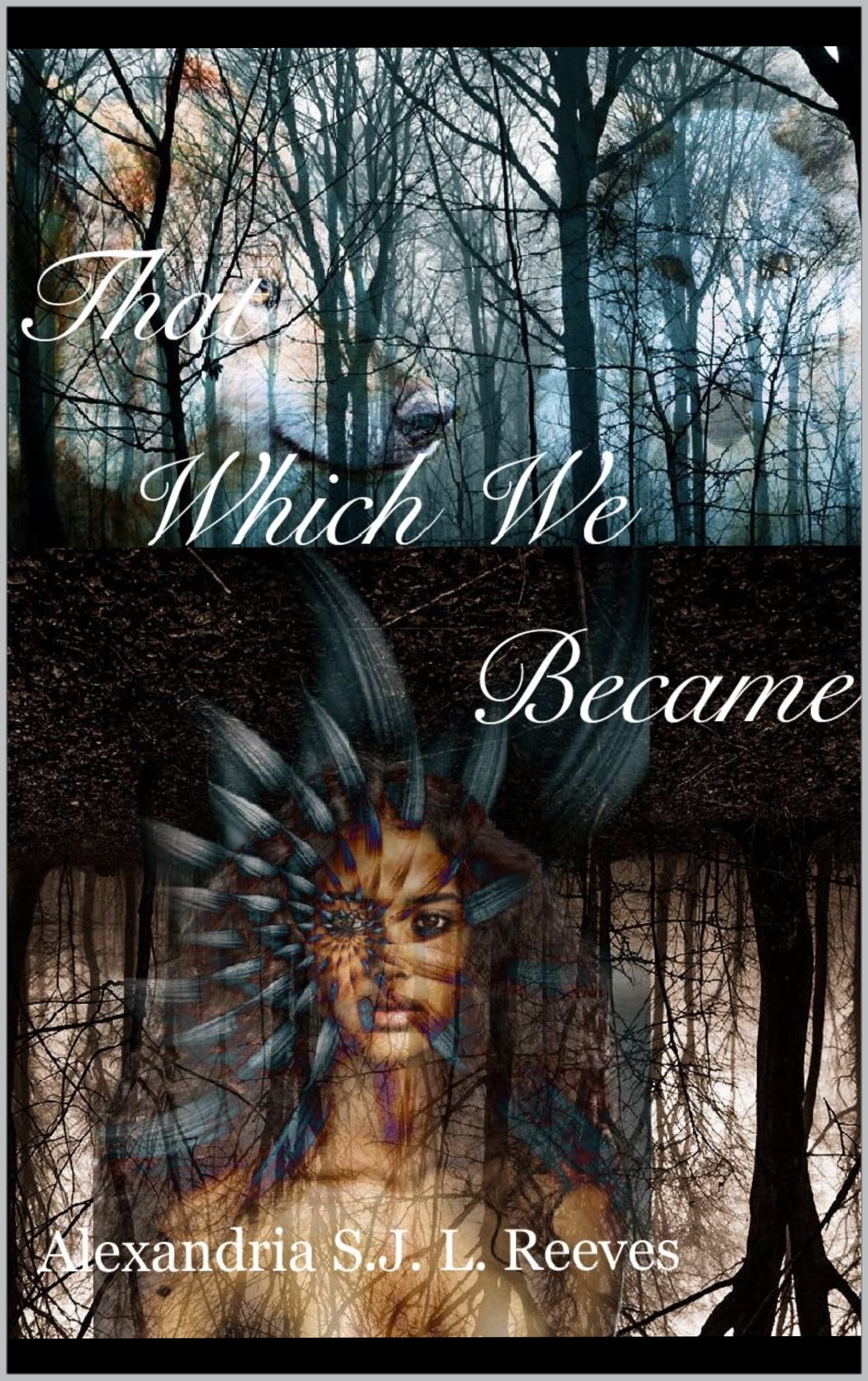 That Which We Became by Alexandria S.J.L. Reeves | Goodreads