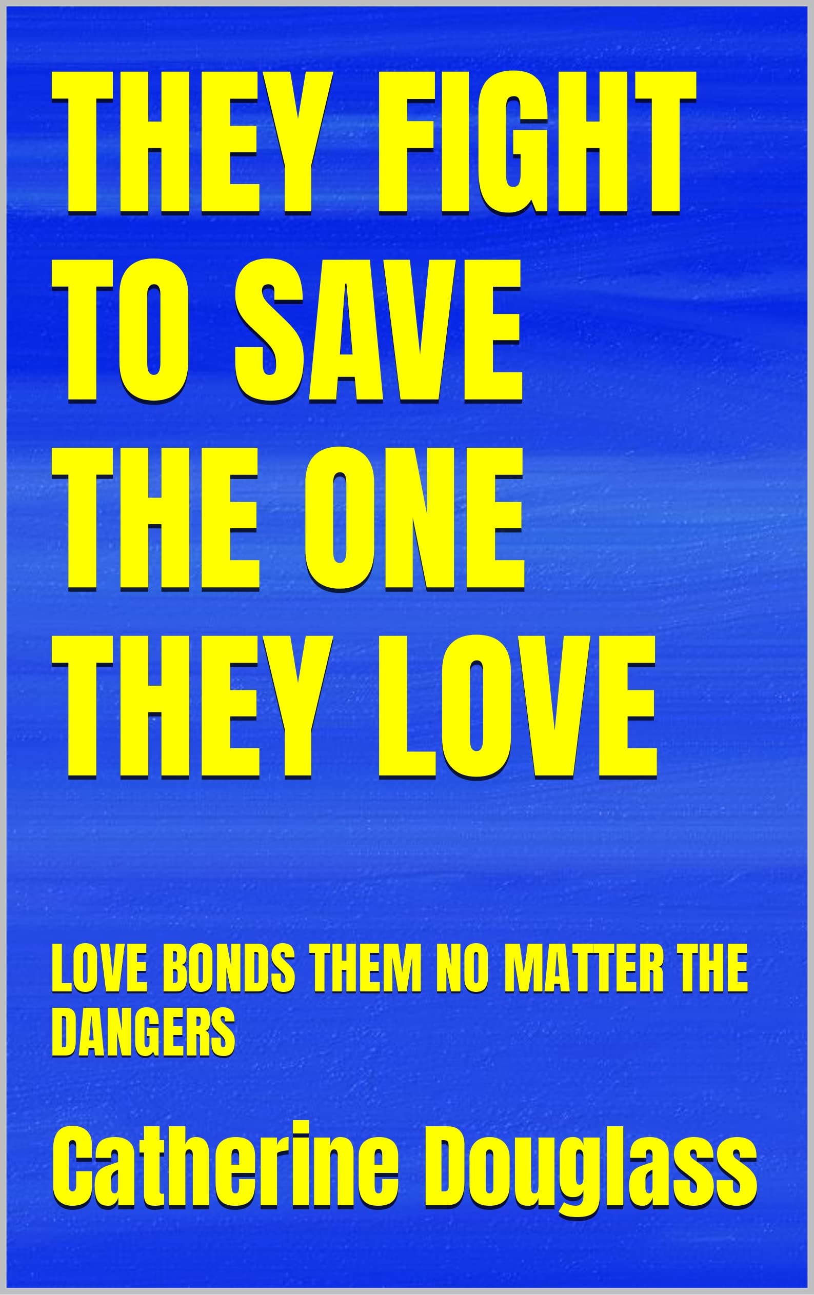 THEY FIGHT TO SAVE THE ONE THEY LOVE LOVE BONDS THEM NO MATTER THE