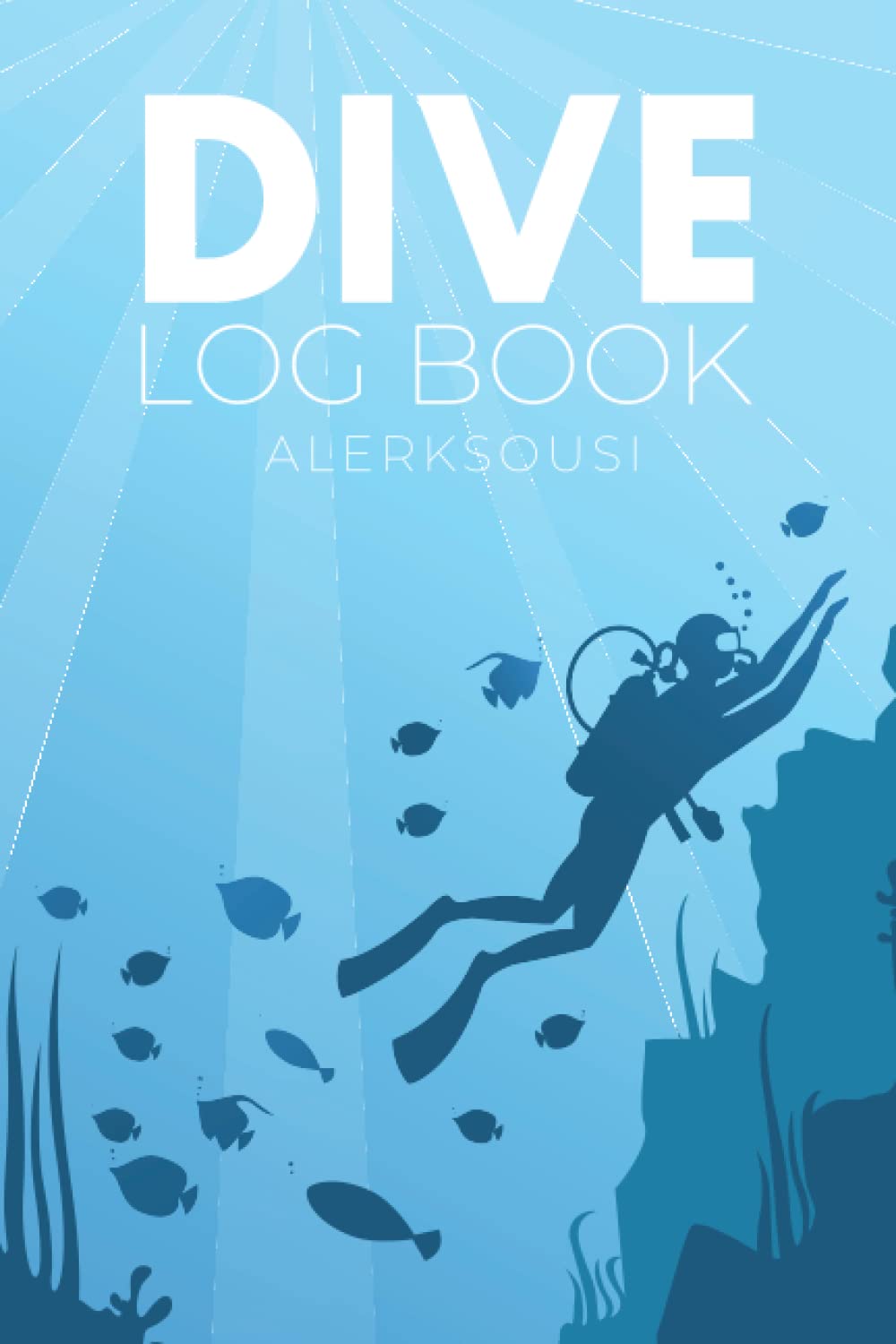 Dive Log Book 120 Dive Log Book, Track Your Dives and Memories, Diving
