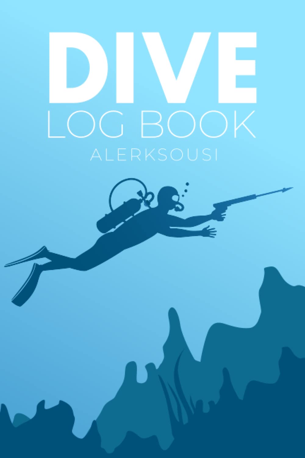 Dive Log Book 120 Dive Log Book, Track Your Dives and Memories, Diving