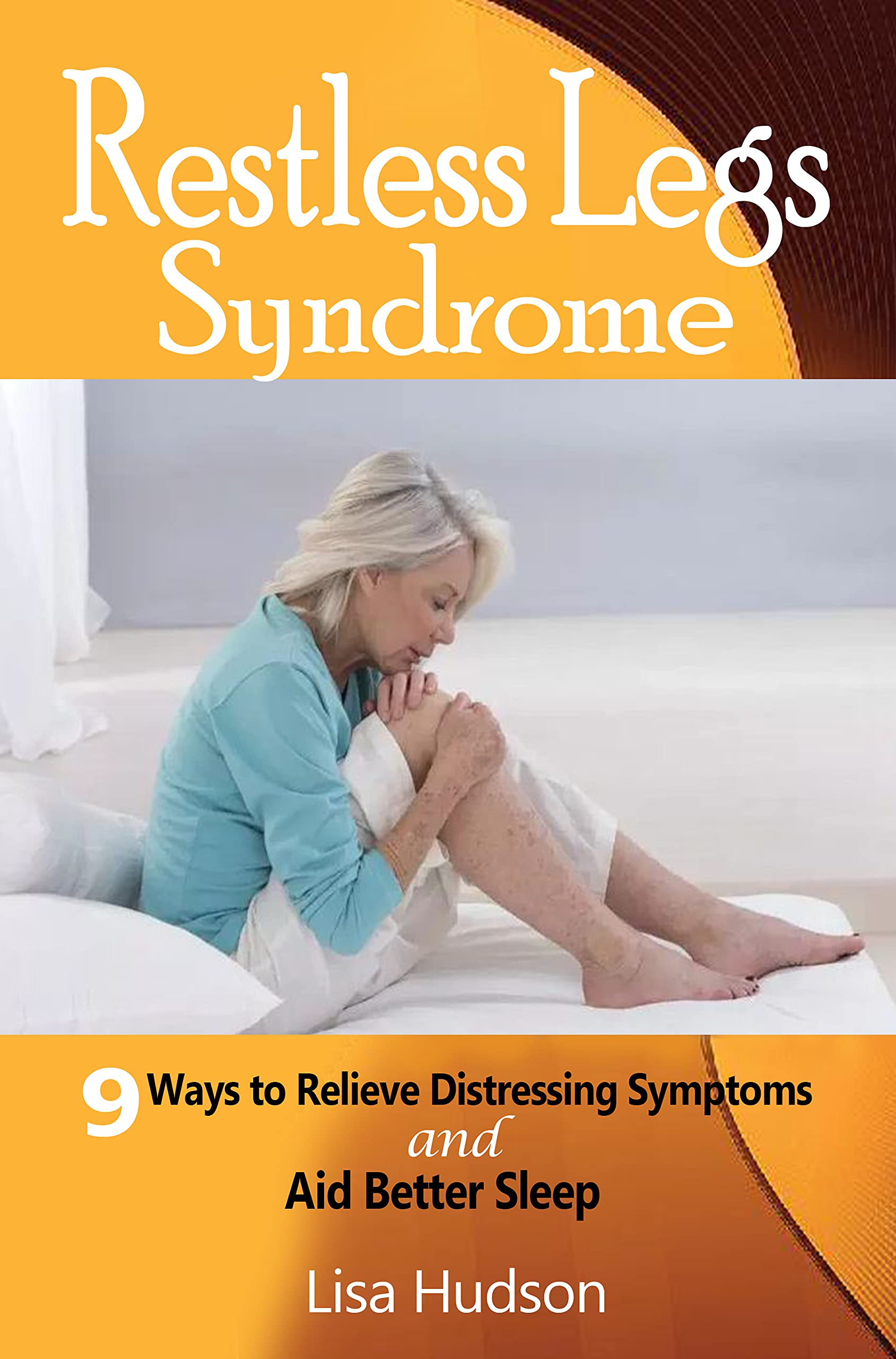 Restless Legs Syndrome (RLS): 9 Ways to Relieve Distressing Symptoms ...
