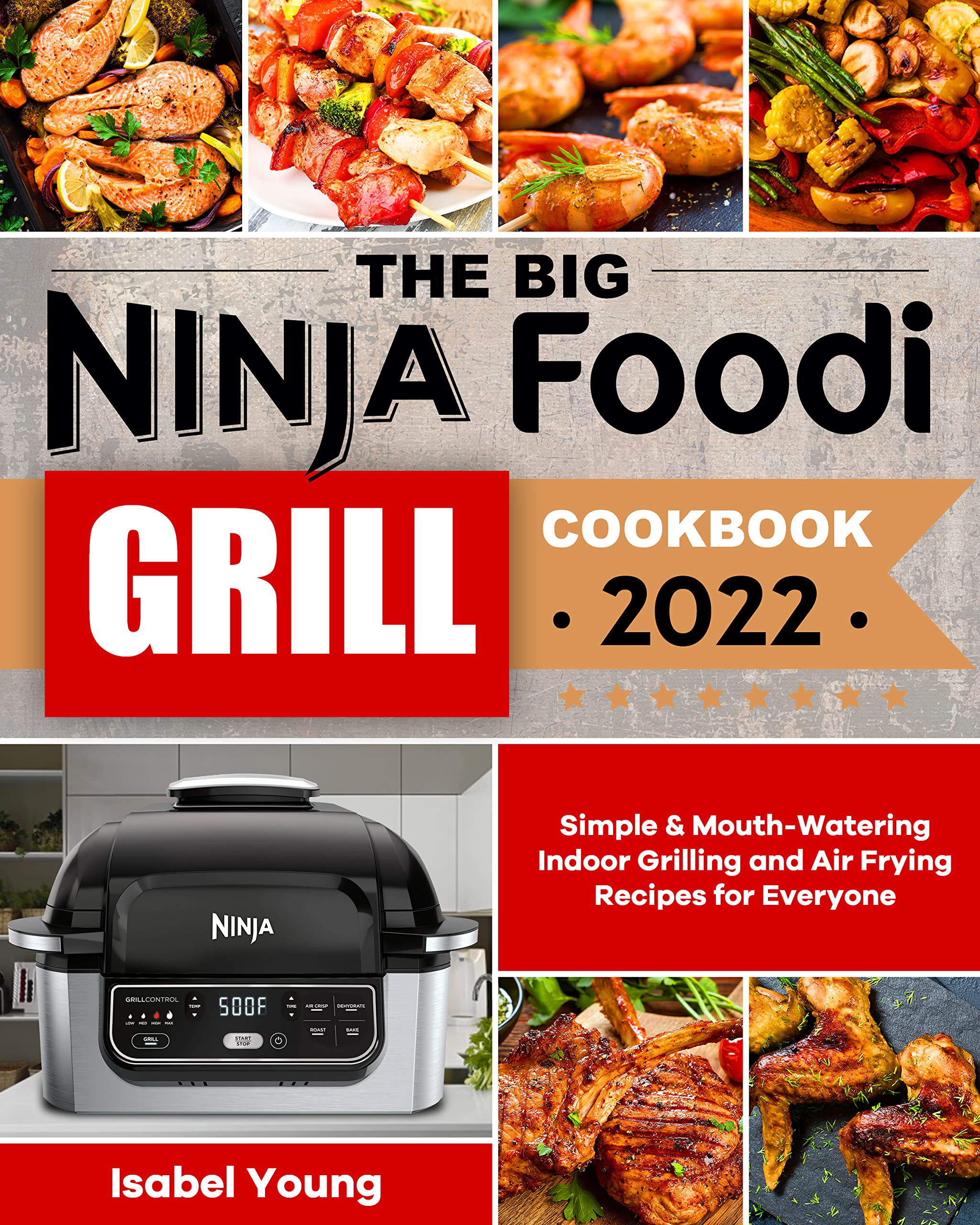 The Big Ninja Foodi Grill Cookbook Simple & MouthWatering Indoor