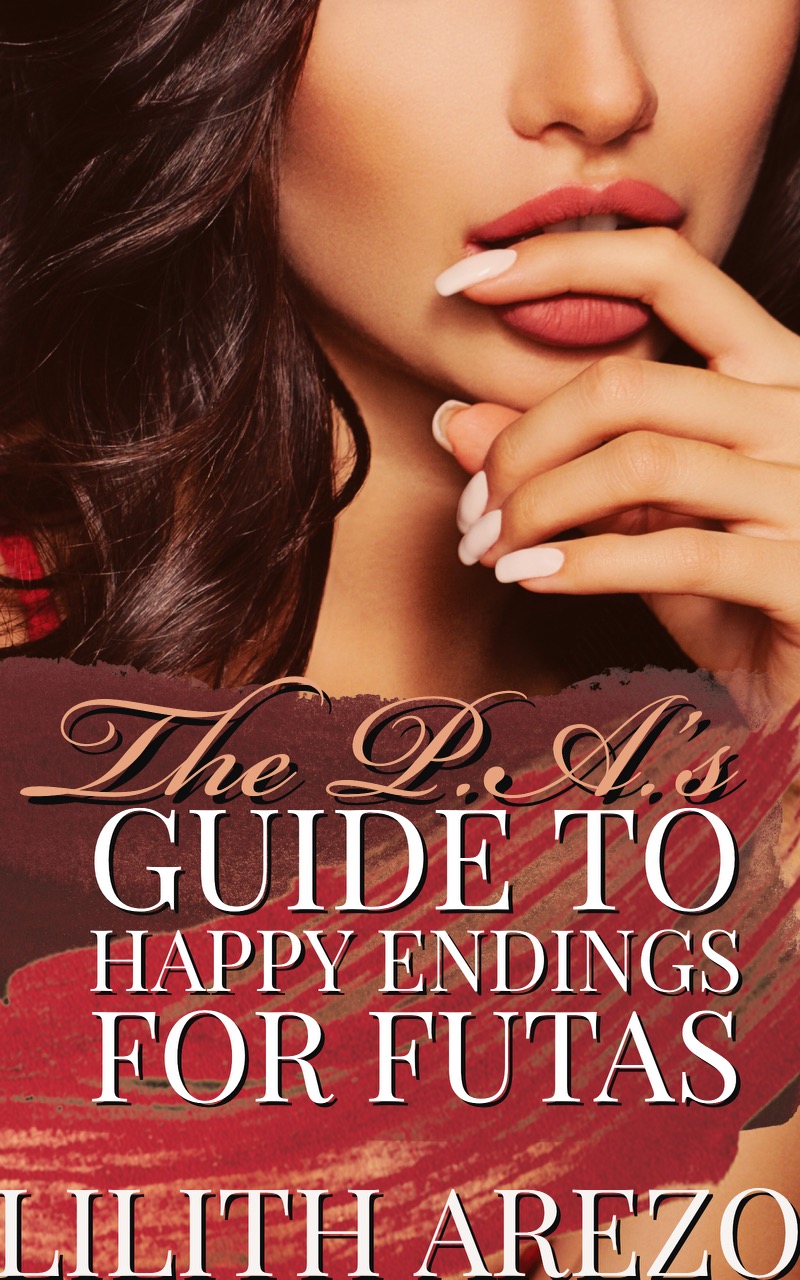 The P.A.'s Guide to Happy Endings for Futas: A Very Fertile Futa on Female Erotica