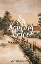 His Howling Voice