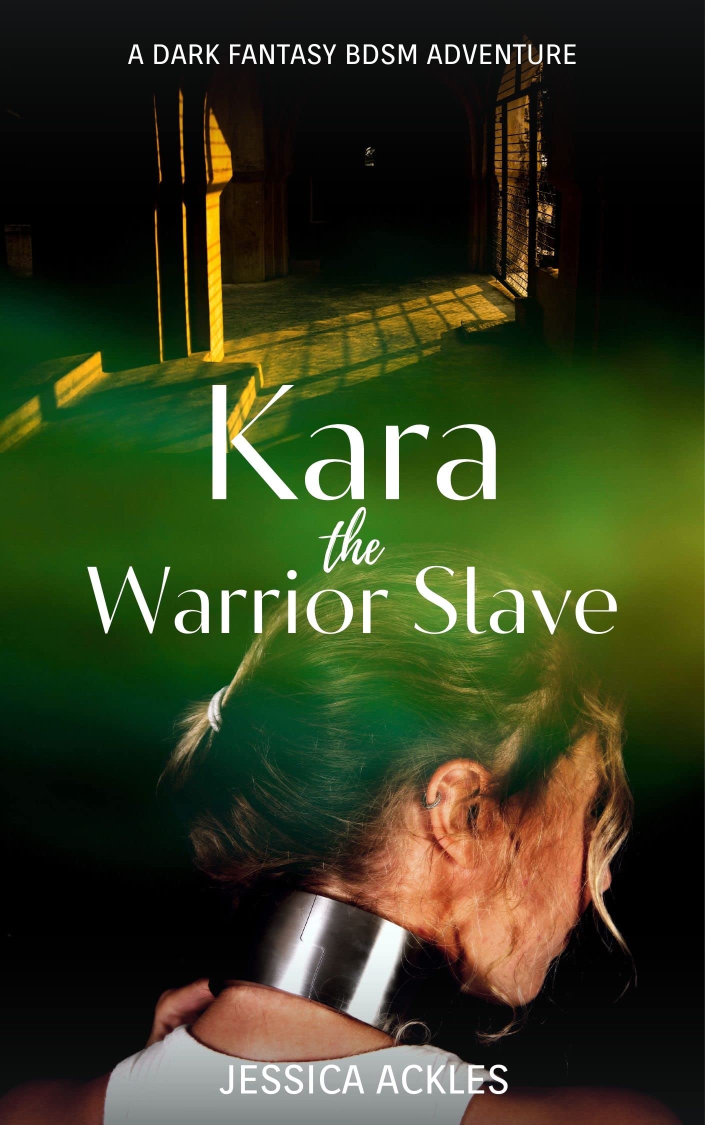 Kara - The Warrior Slave: A dark fantasy BDSM adventure