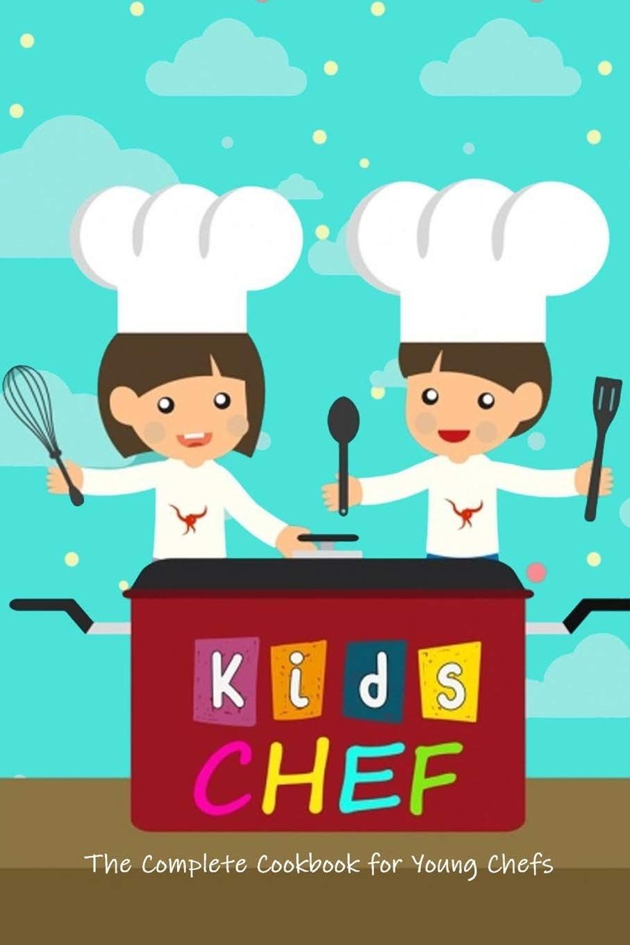 Kid Chef The Complete Cookbook for Young Chefs MasterChef Junior