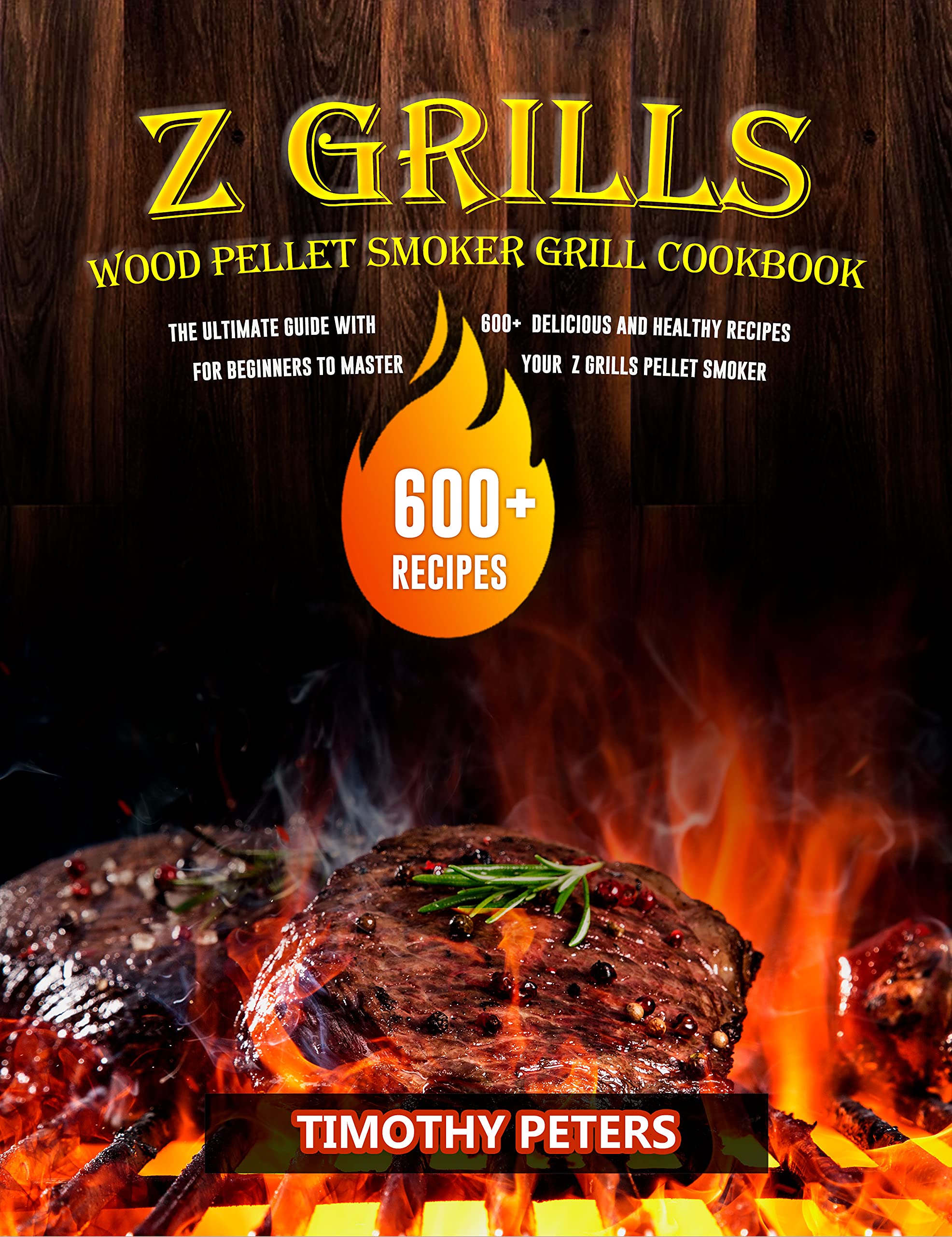 Z Grills Wood Pellet Smoker & Grill Cookbook The Ultimate Guide With