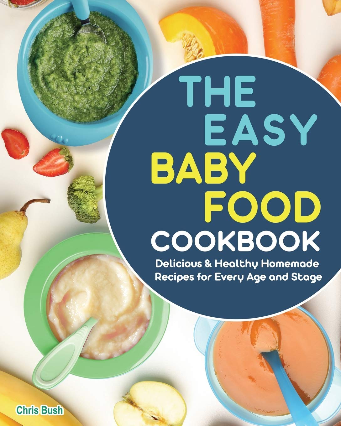 The Easy Baby Food Cookbook Delicious & Healthy Homemade Recipes for