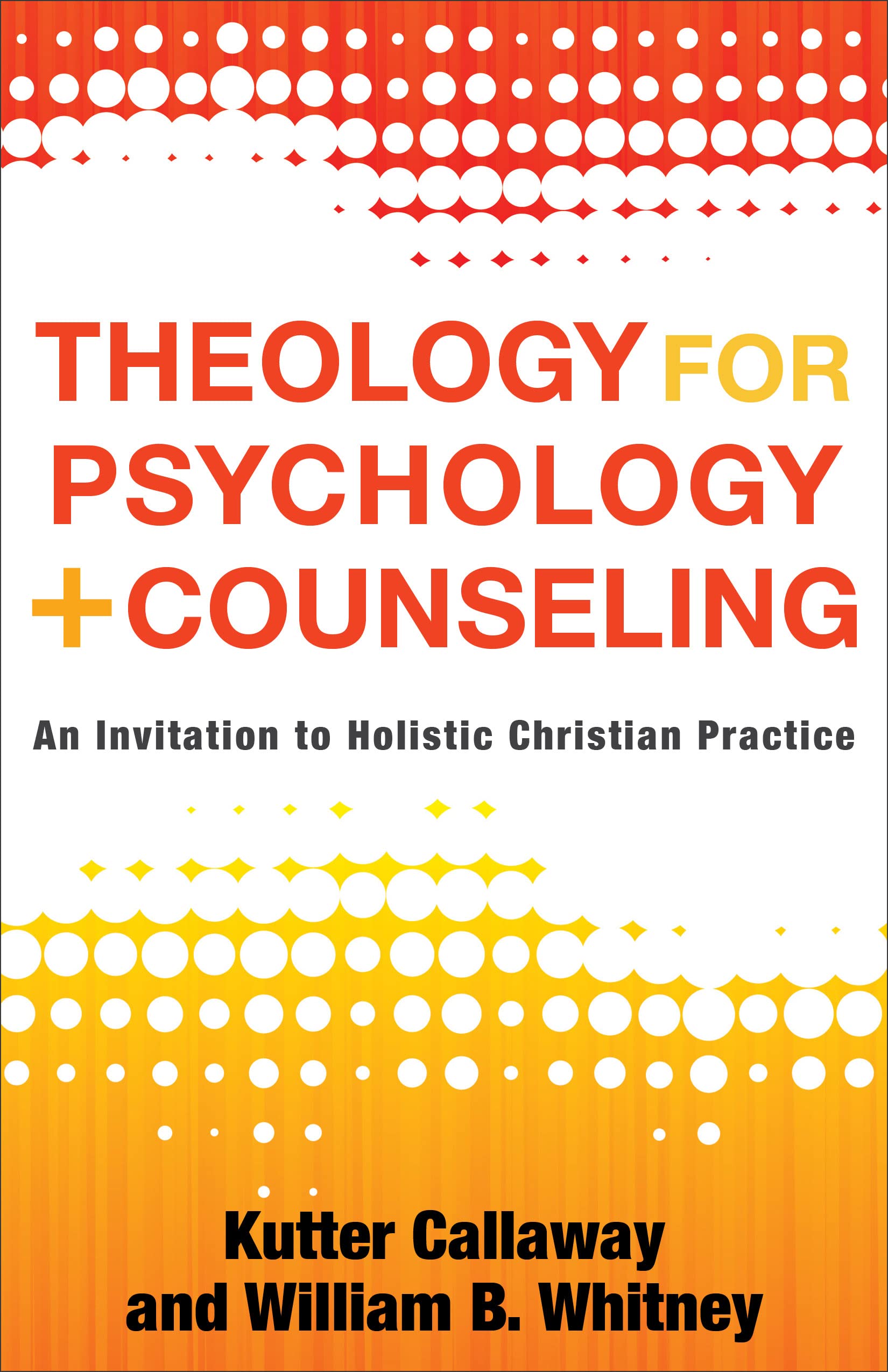 Theology for Psychology and Counseling An Invitation to Holistic