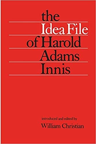 The Idea File of Harold Adams Innis (Heritage) by William Christian ...