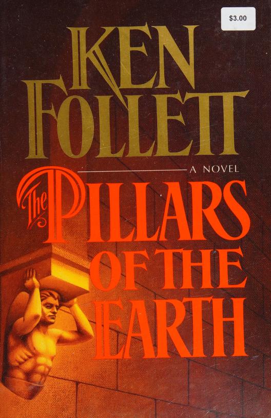 The Pillars of the Earth by Ken Follett Goodreads