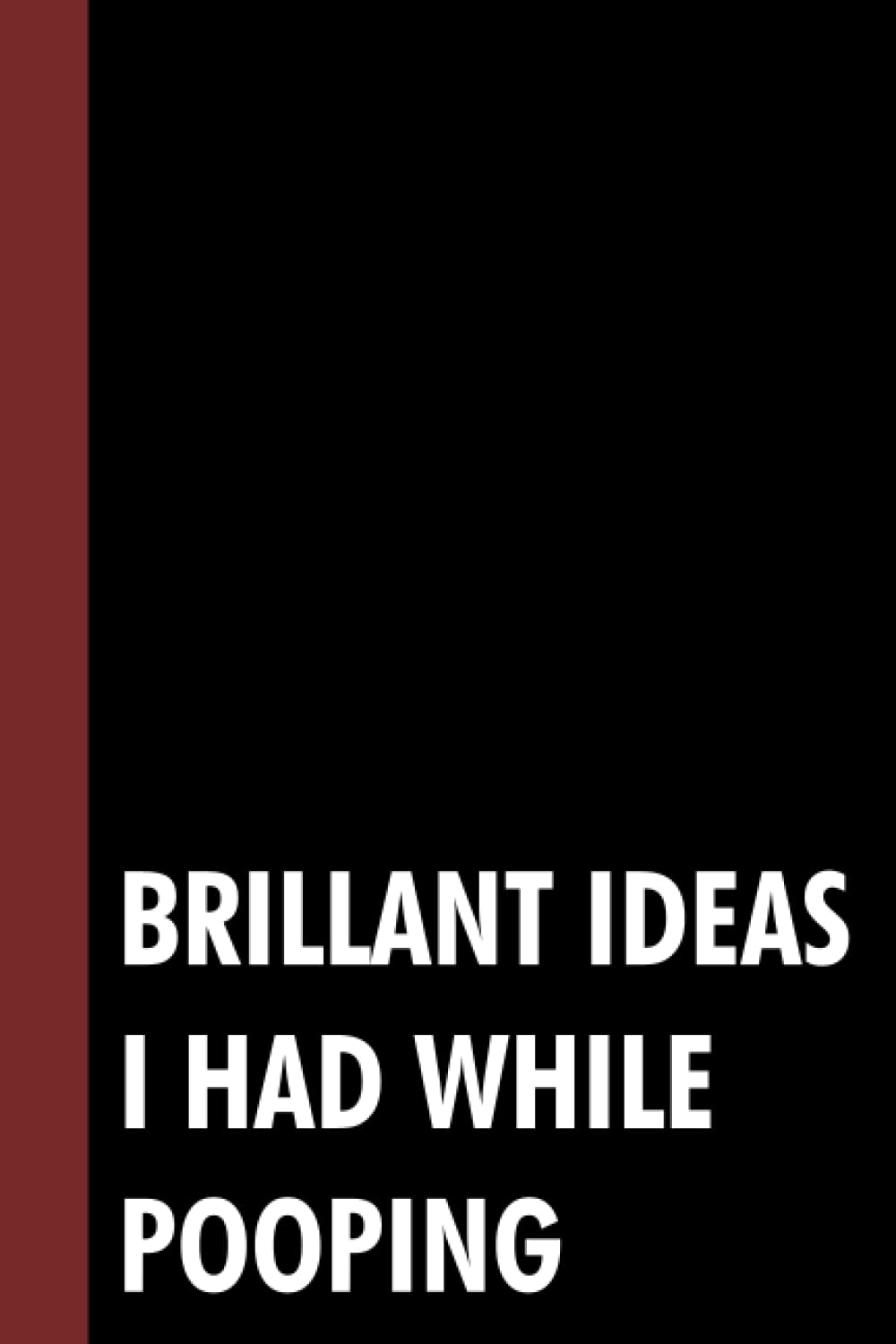 Brilliant ideas I had while pooping Funny Gift Notebook Journal For Co