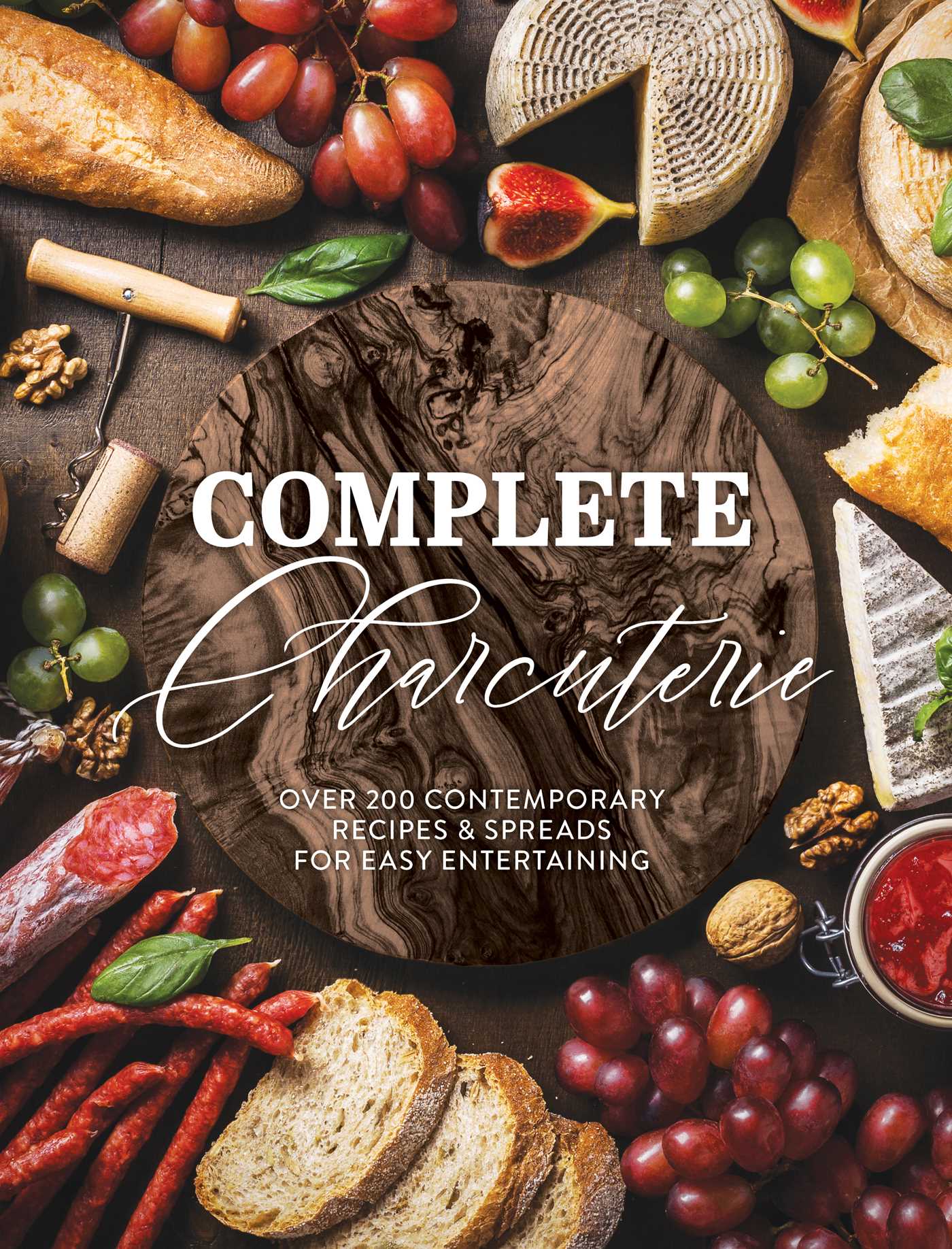 Complete Charcuterie: Over 200 Contemporary Spreads for Easy ...