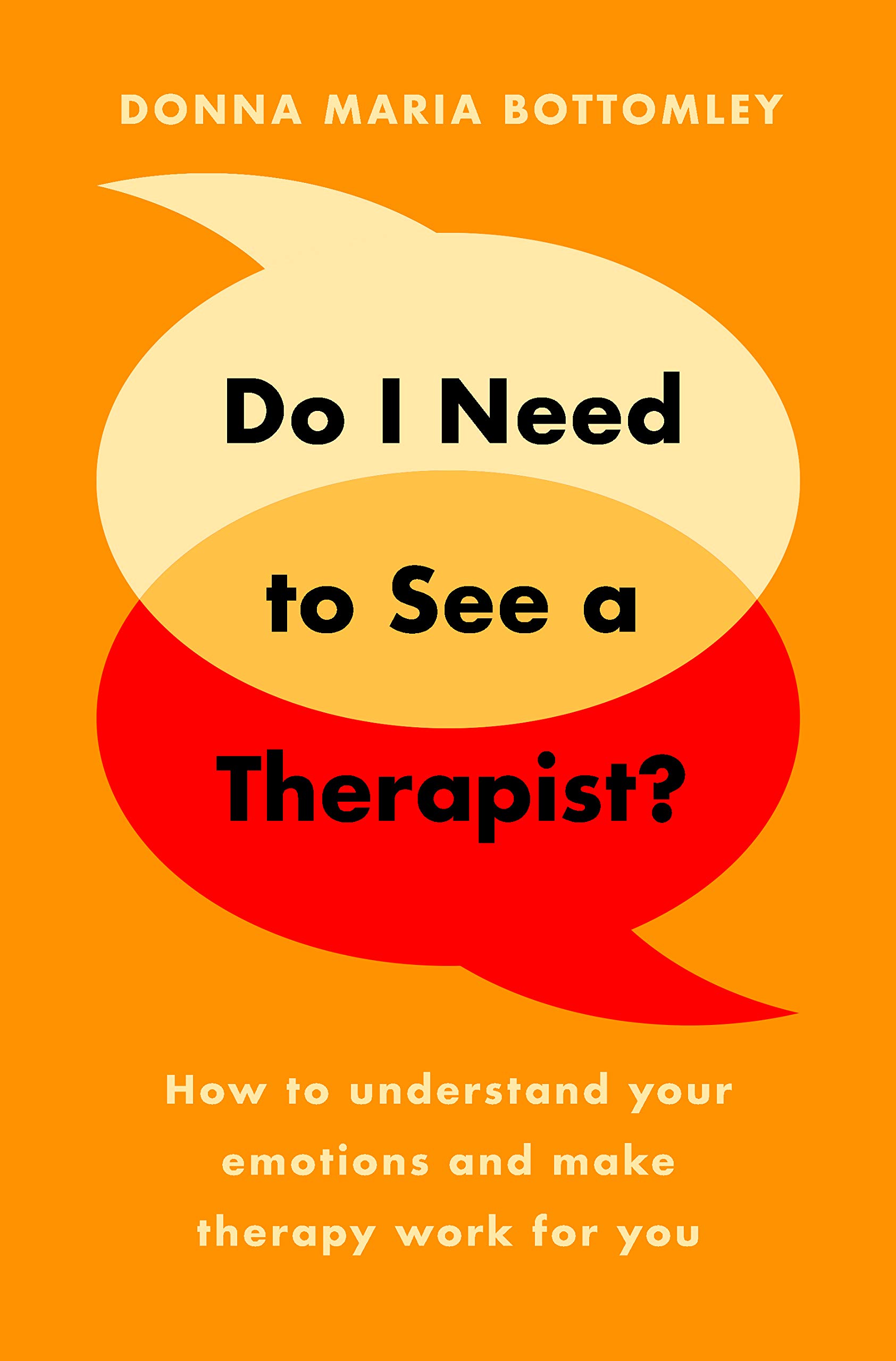 Do I Need to See a Therapist? How to understand your emotions and make