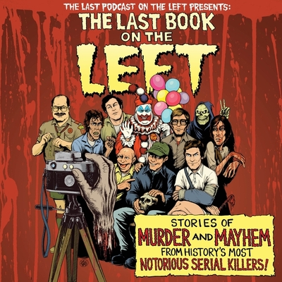 The Last Book on the Left: Stories of Murder and Mayhem from History's Most Notorious Serial Killers