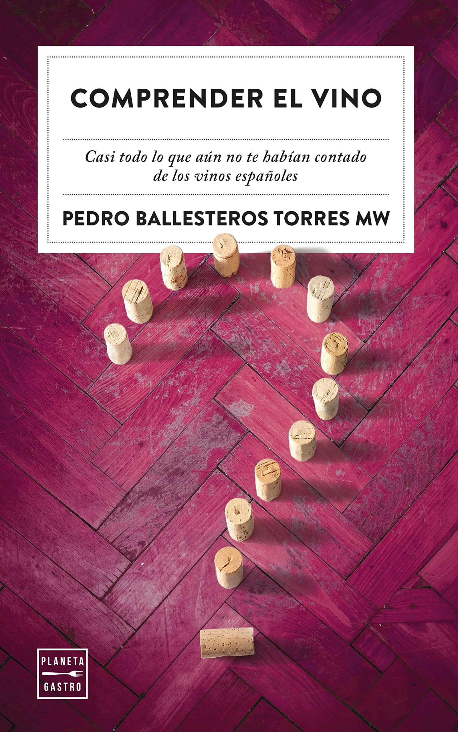 Comprender el vino: Casi todo lo que aún no te habían contado de los vinos (Ensayo)