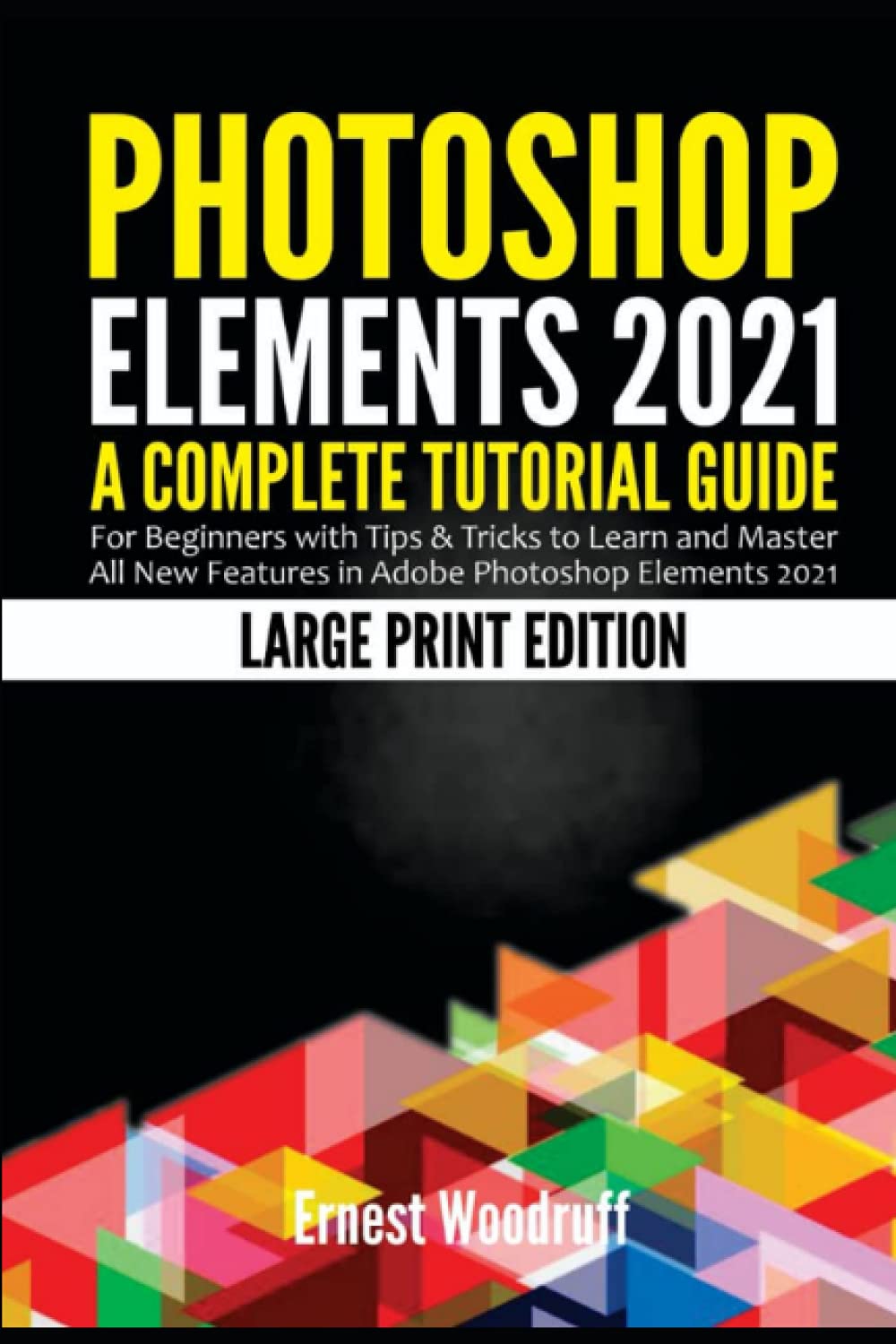 Elements 2021 A Complete Tutorial Guide for Beginners with Tips & Tricks to Learn and