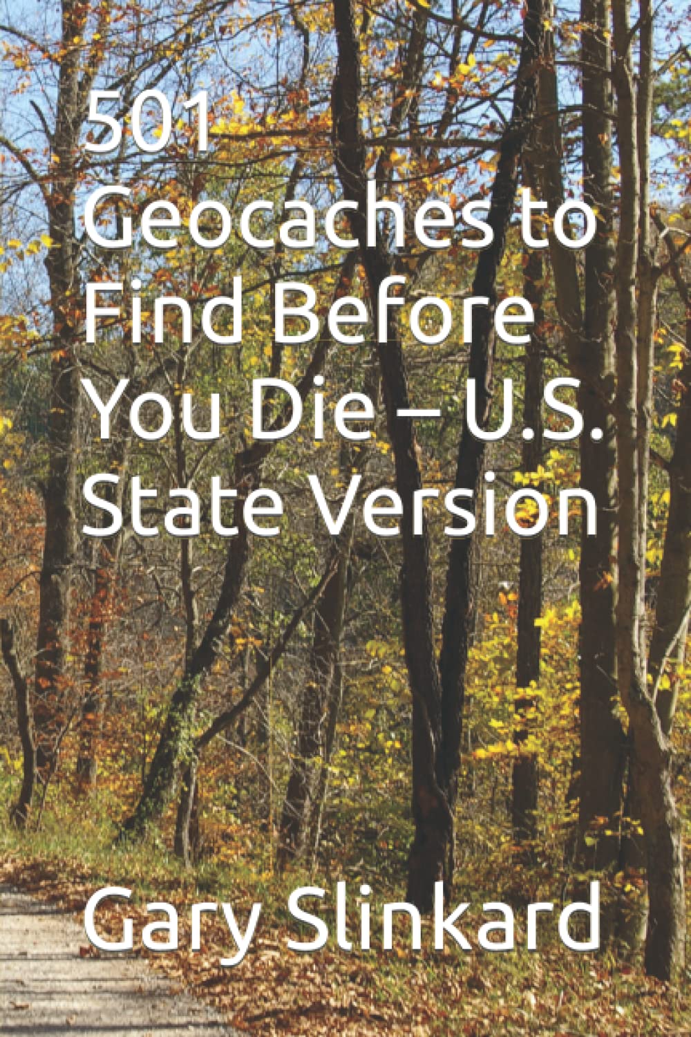501 Geocaches to Find Before You Die U.S. State Version by Gary