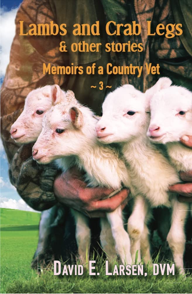 Lambs and Crab Legs & other stories: Memoirs of a Country Vet