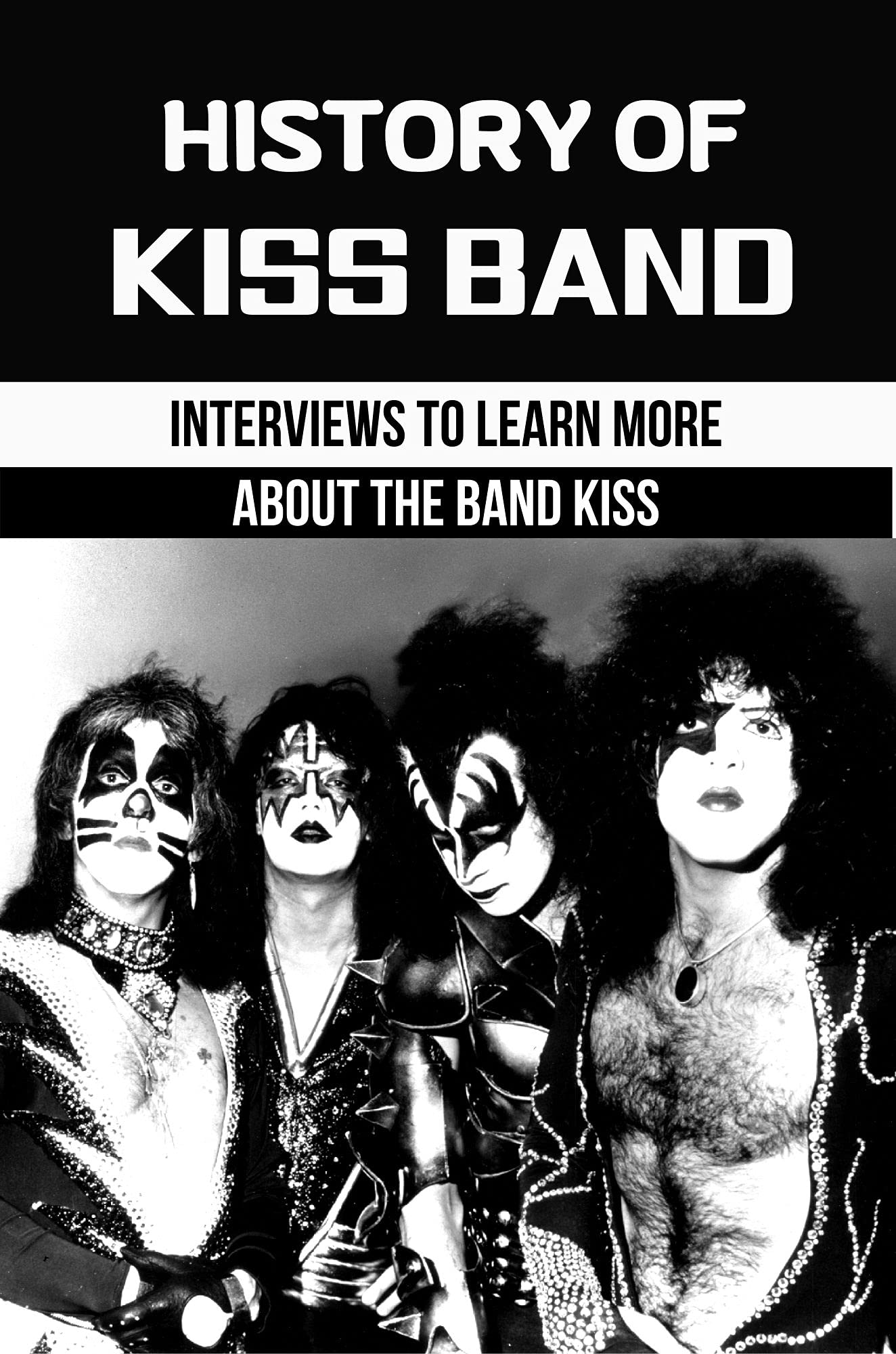 History Of KISS Band Interviews To Learn More About The Band KISS