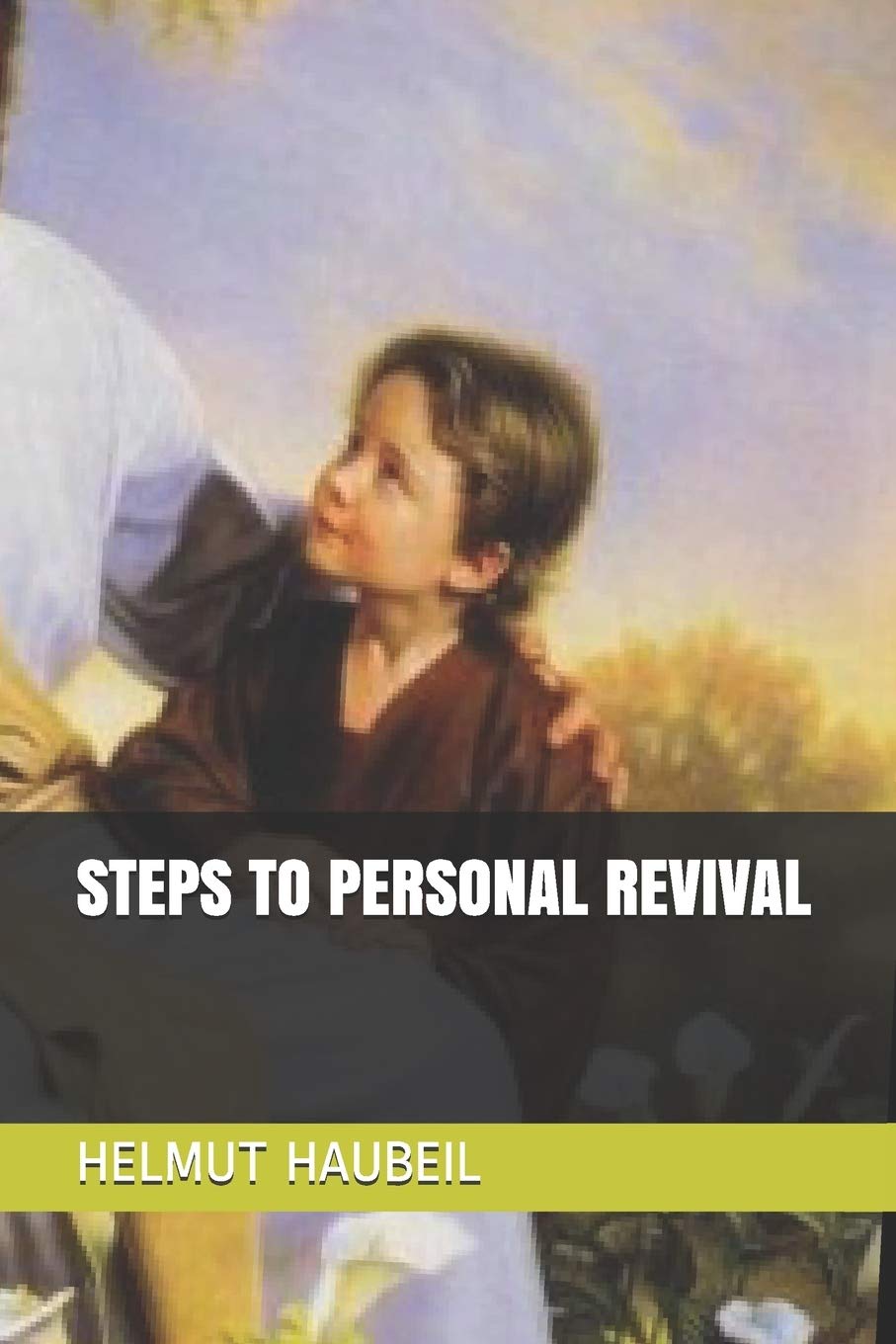 STEPS TO PERSONAL REVIVAL by Helmut Haubeil Goodreads