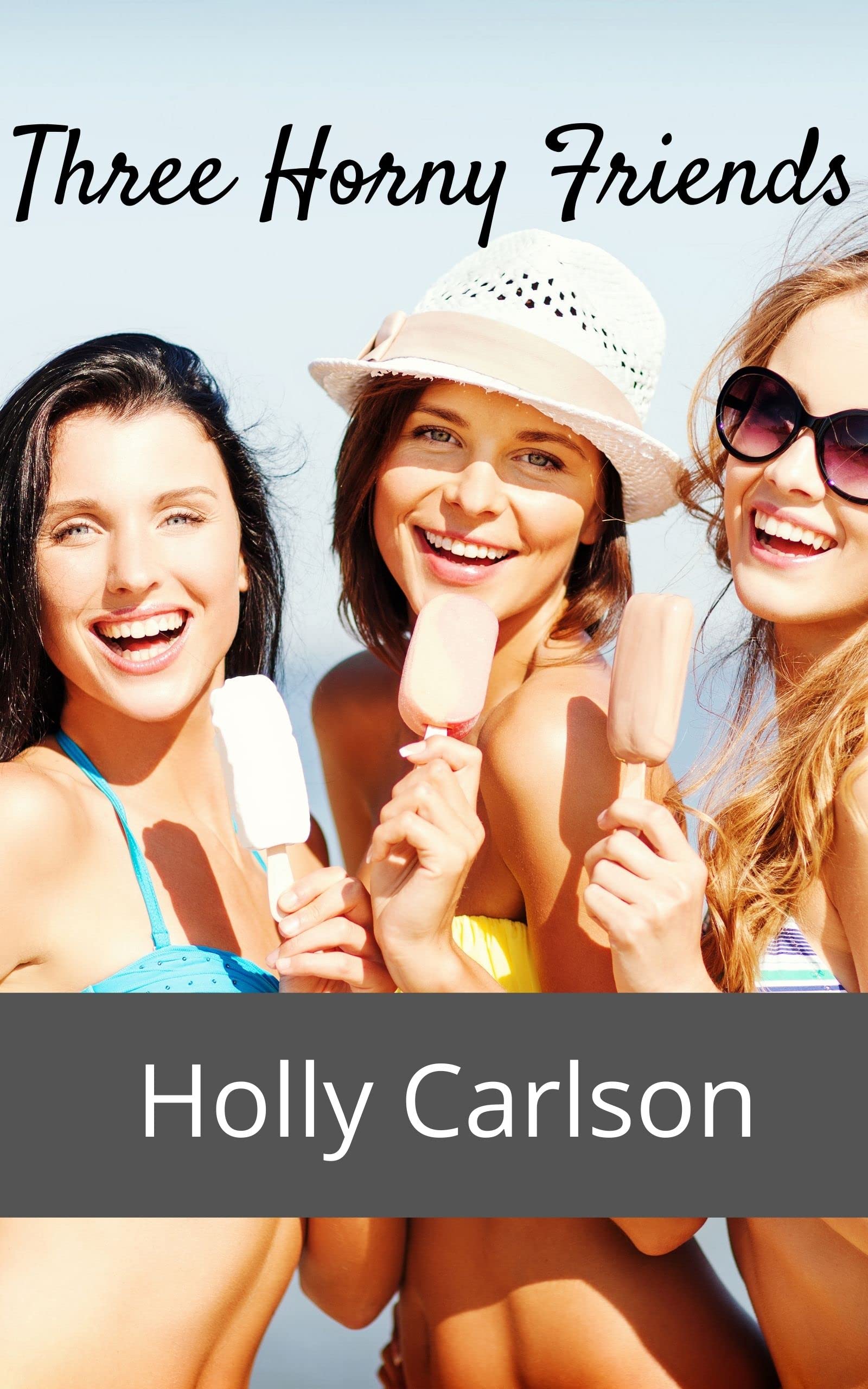 Three Horny Friends by Holly Carlson | Goodreads