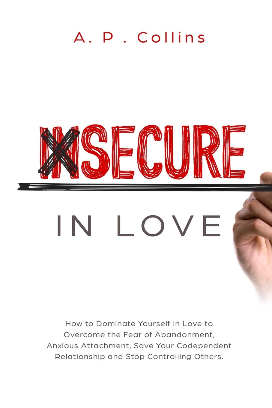 Insecure Book Insecure in Love: How to Dominate Yourself in Love to Overcome the Fear ...