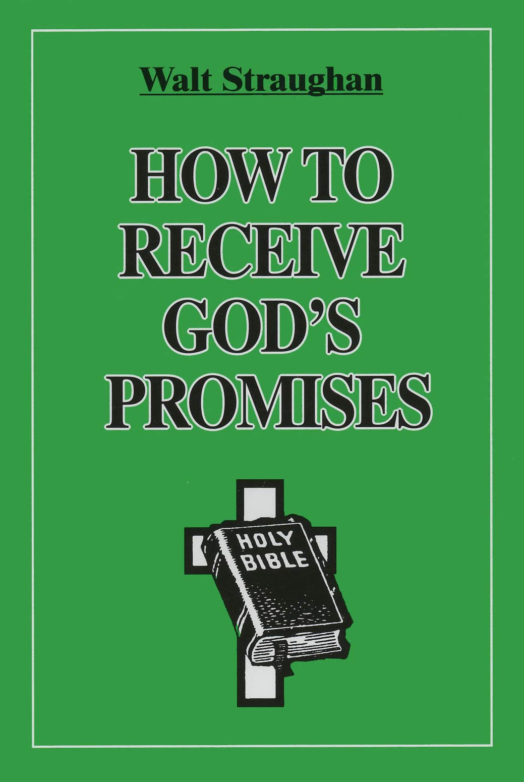 How To Receive God's Promises by Walt Straughan Goodreads