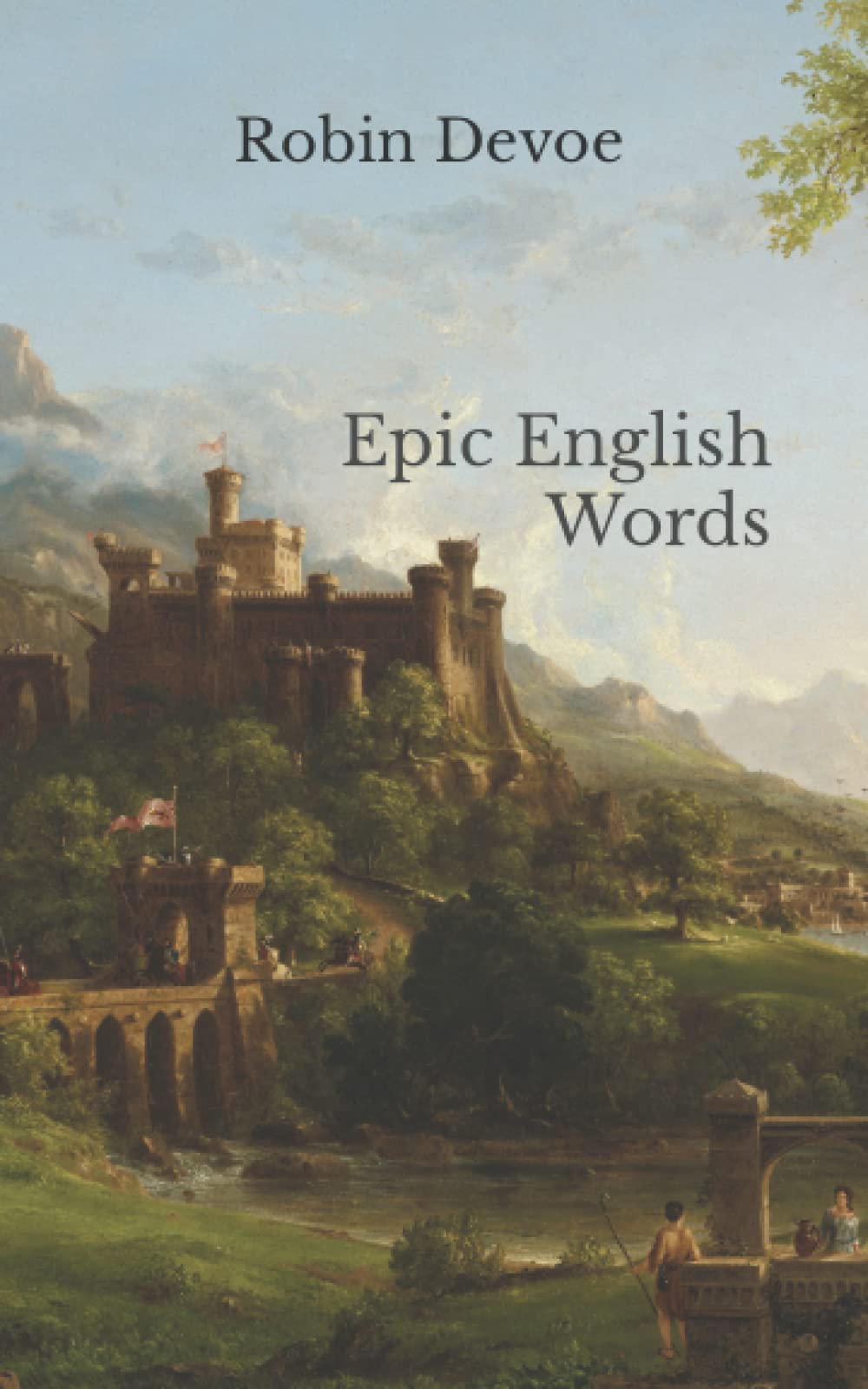 Epic English Words Dictionary of Beauty, Interest, and Wonder by Robin