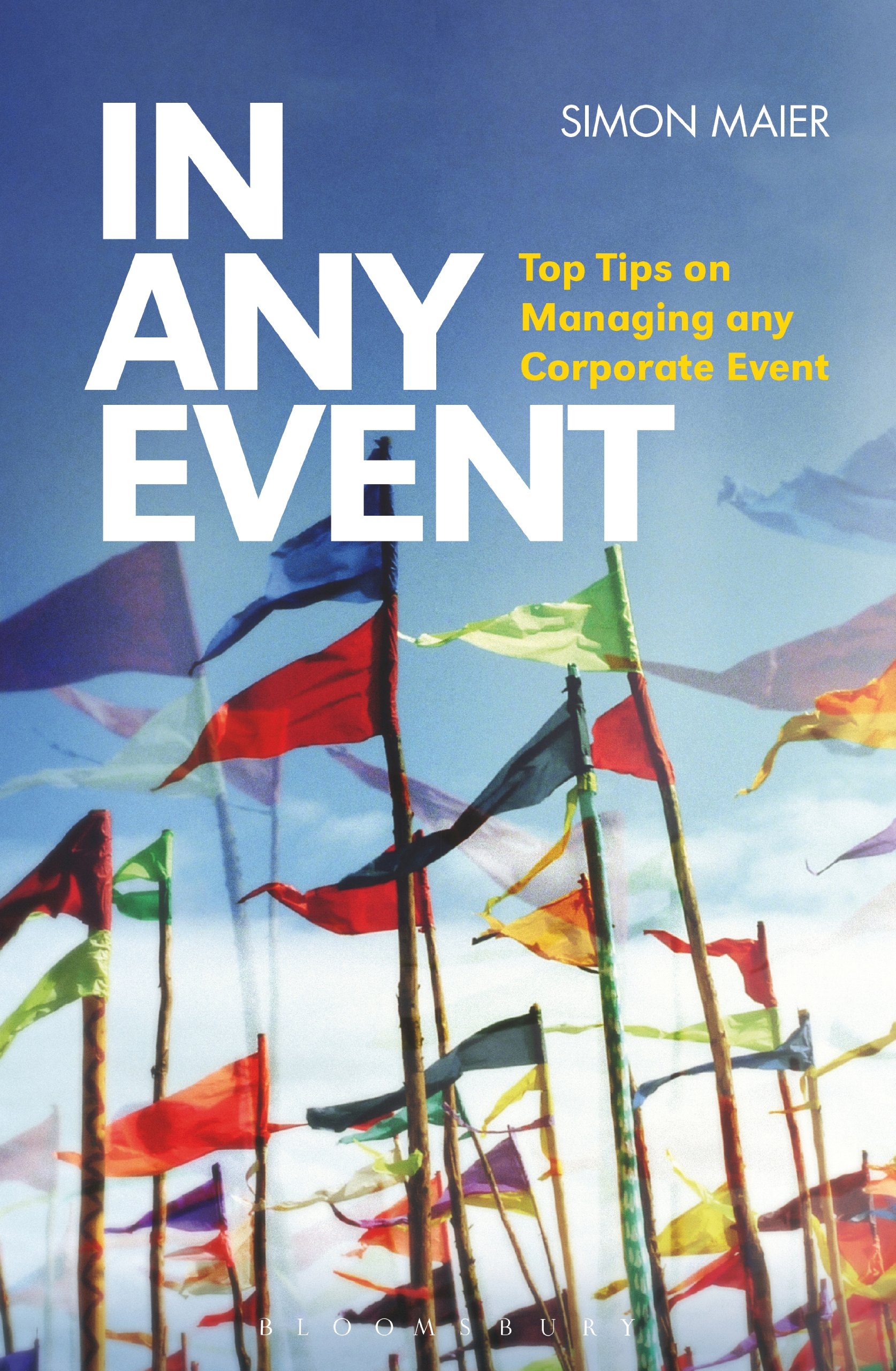 In Any Event Top Tips on Managing any Corporate Event by Simon Maier