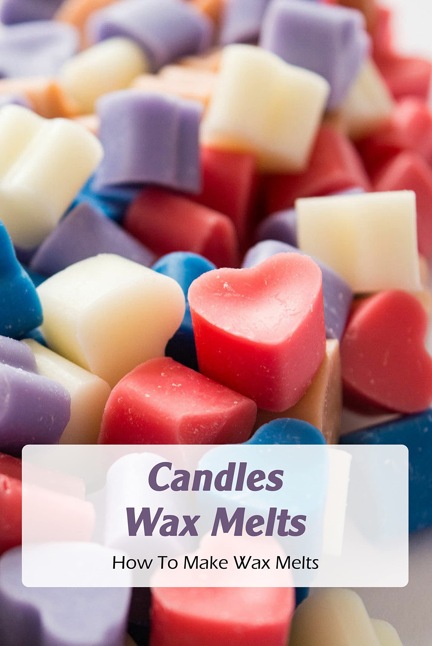 Candles Wax Melts How To Make Wax Melts by Joshua Ahern Goodreads