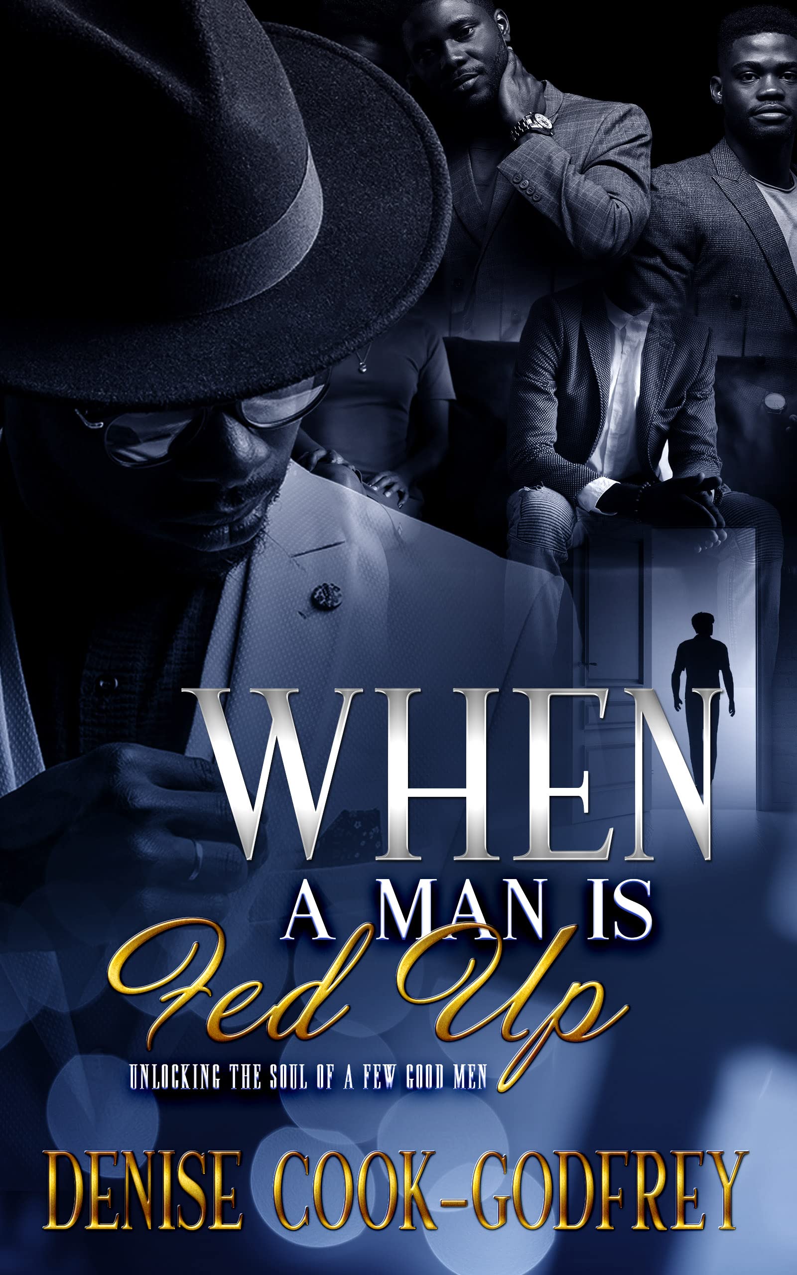 When A Man Is Fed Up: Unlocking the Soul of a Few Good Men