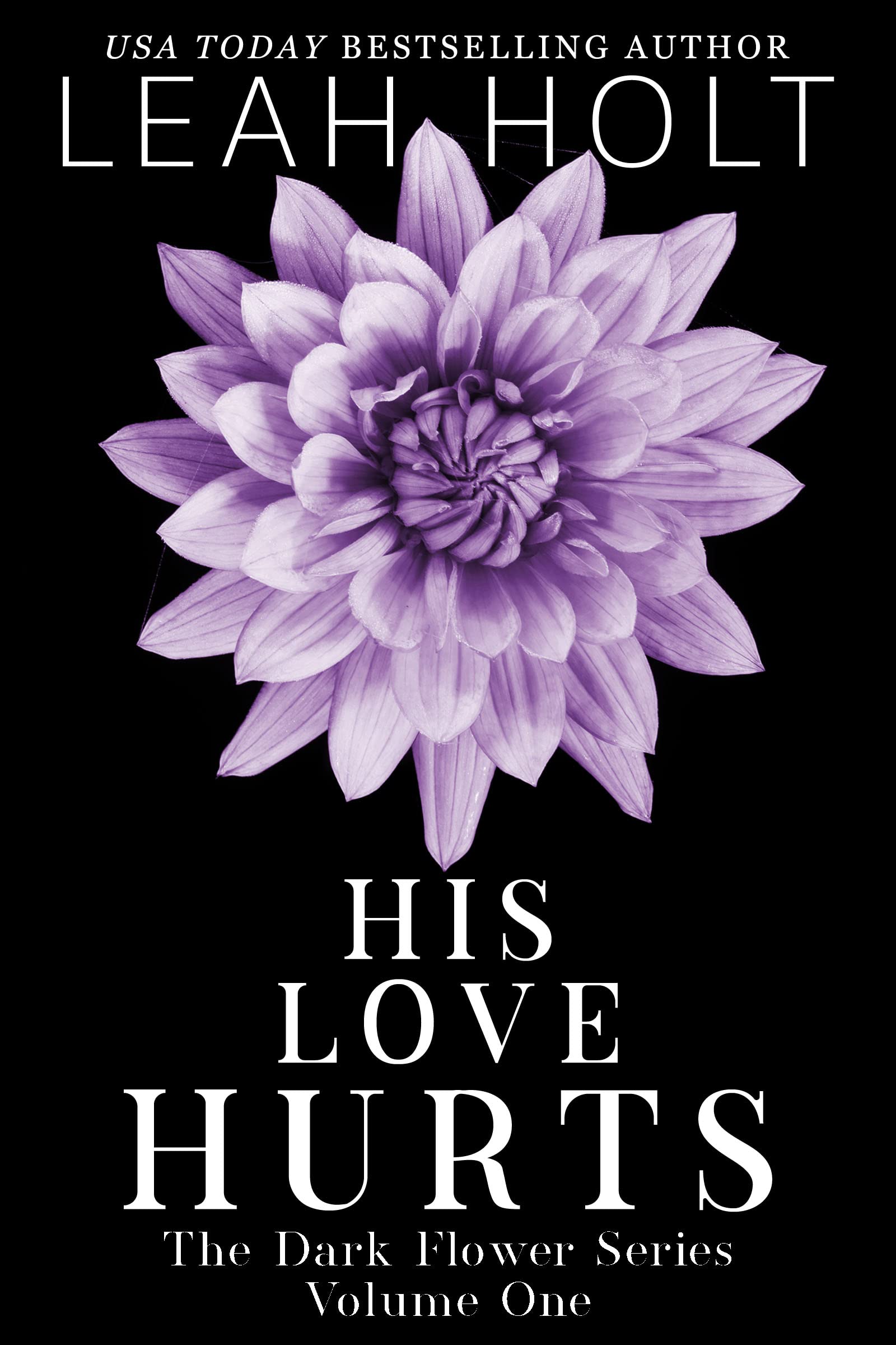 His Love Hurts (Dark Flower 1) by Leah Holt Goodreads