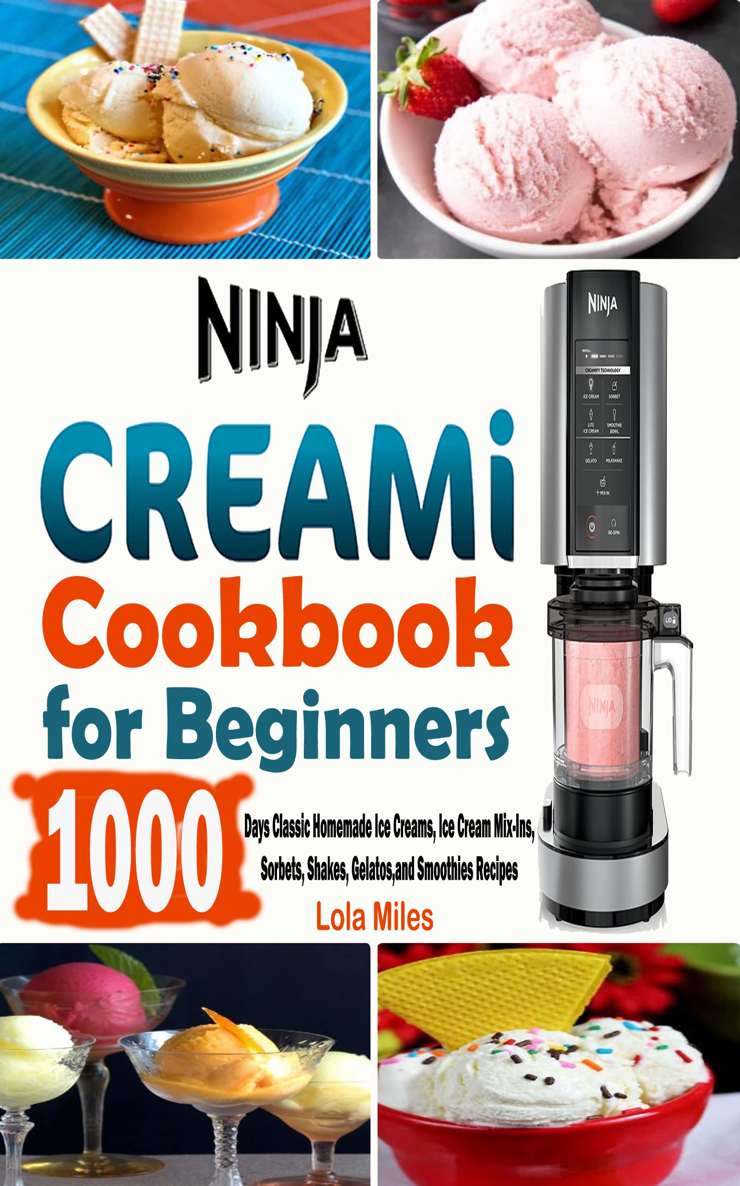 Ninja CREAMi Cookbook for Beginners 1000Days Classic Homemade Ice Creams, Ice Cream MixIns
