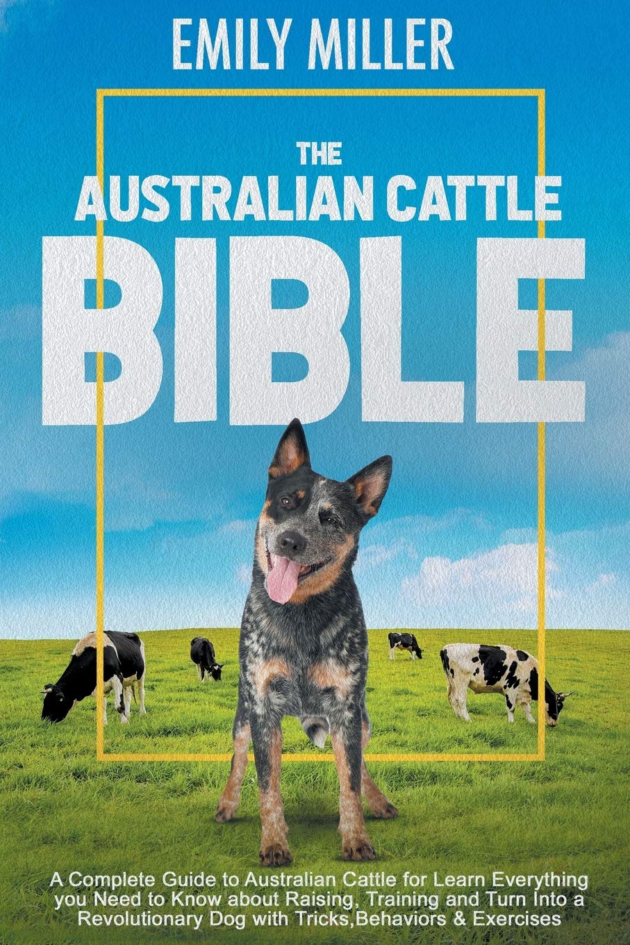 The Australian Cattle Bible A Complete Guide To Australian Cattle For