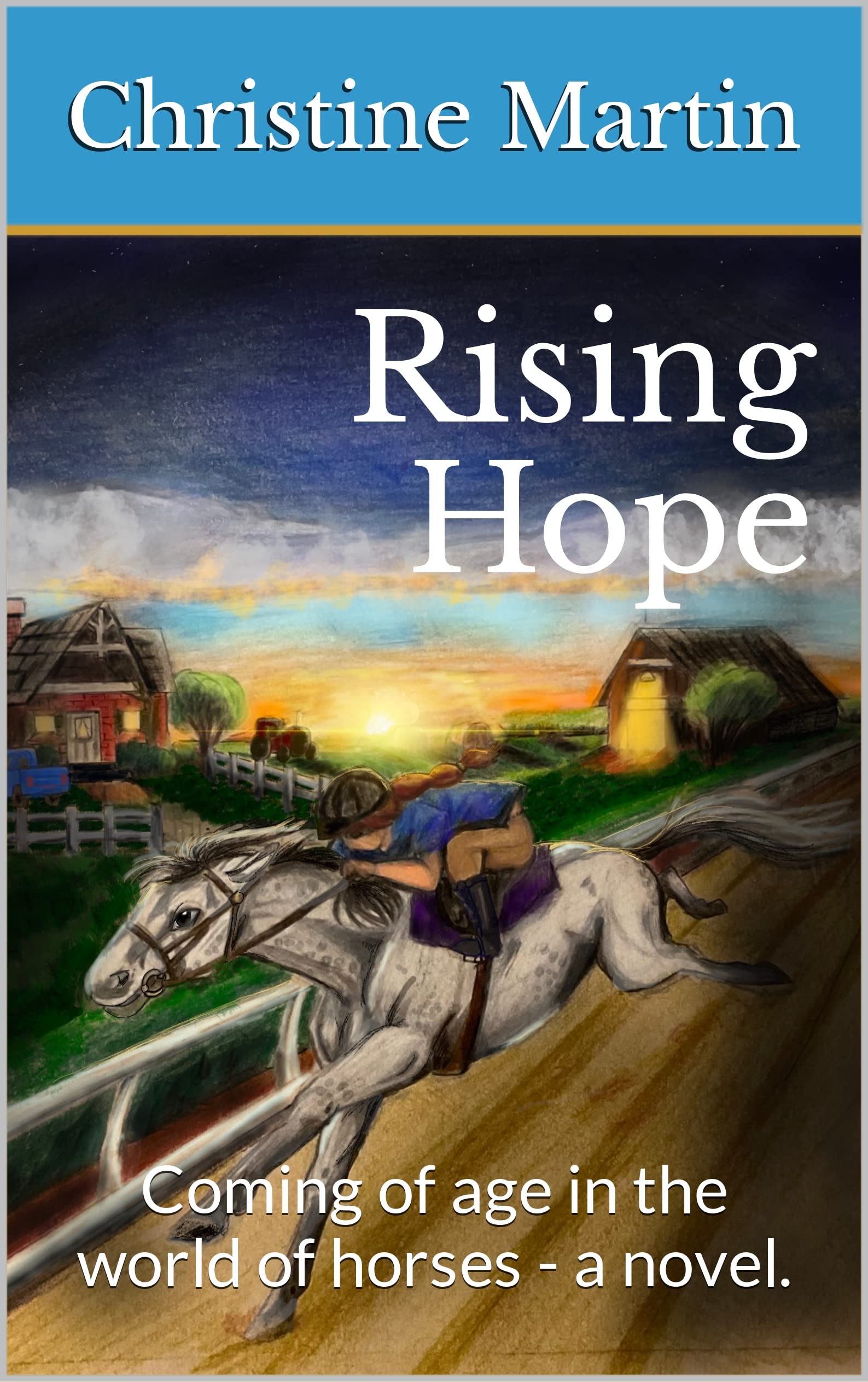 Rising Hope: Coming of age in the world of horses - a novel.