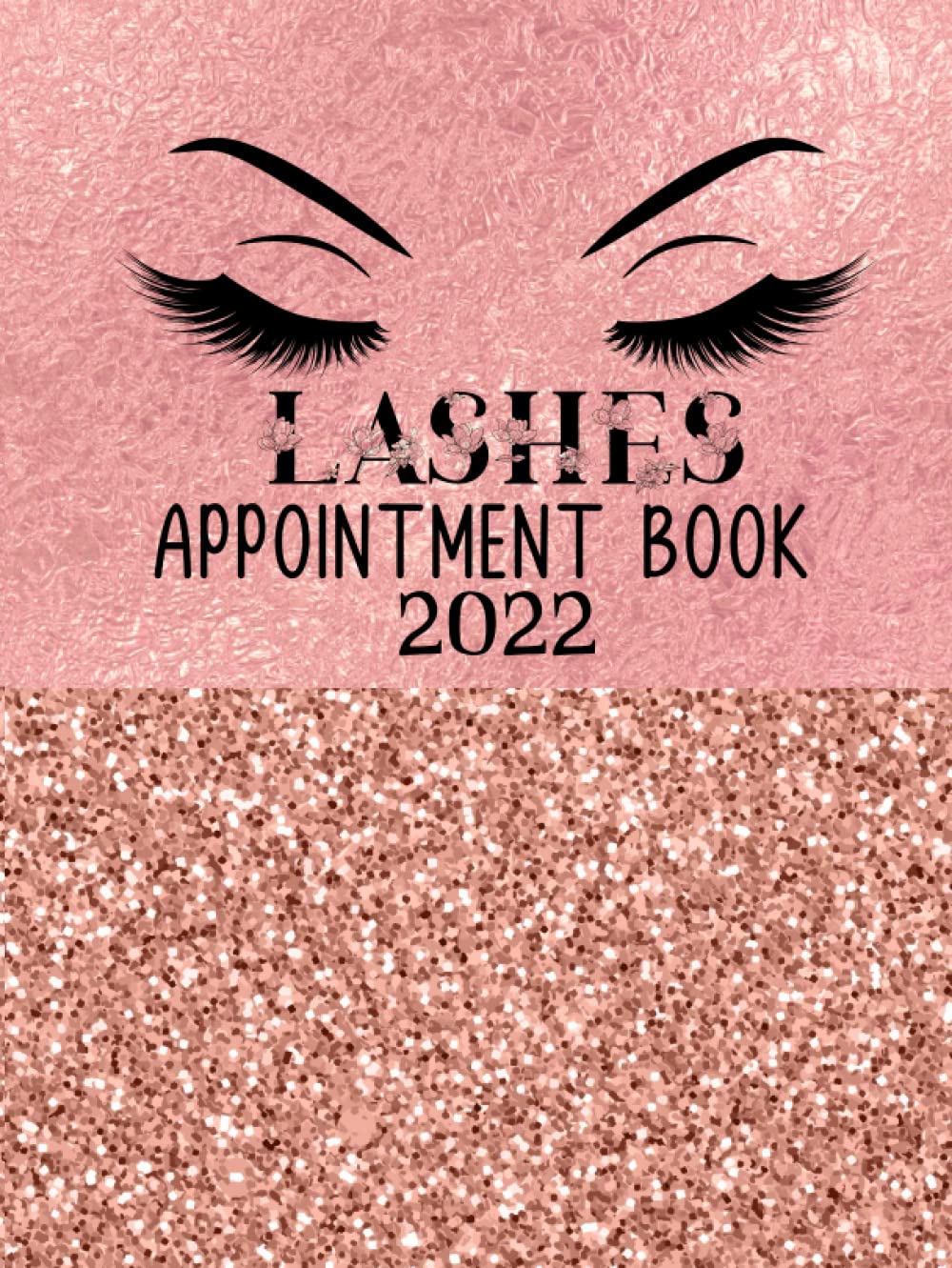 Lashes Appointment Book 2022 Hardcover Daily & Hourly Eyelash