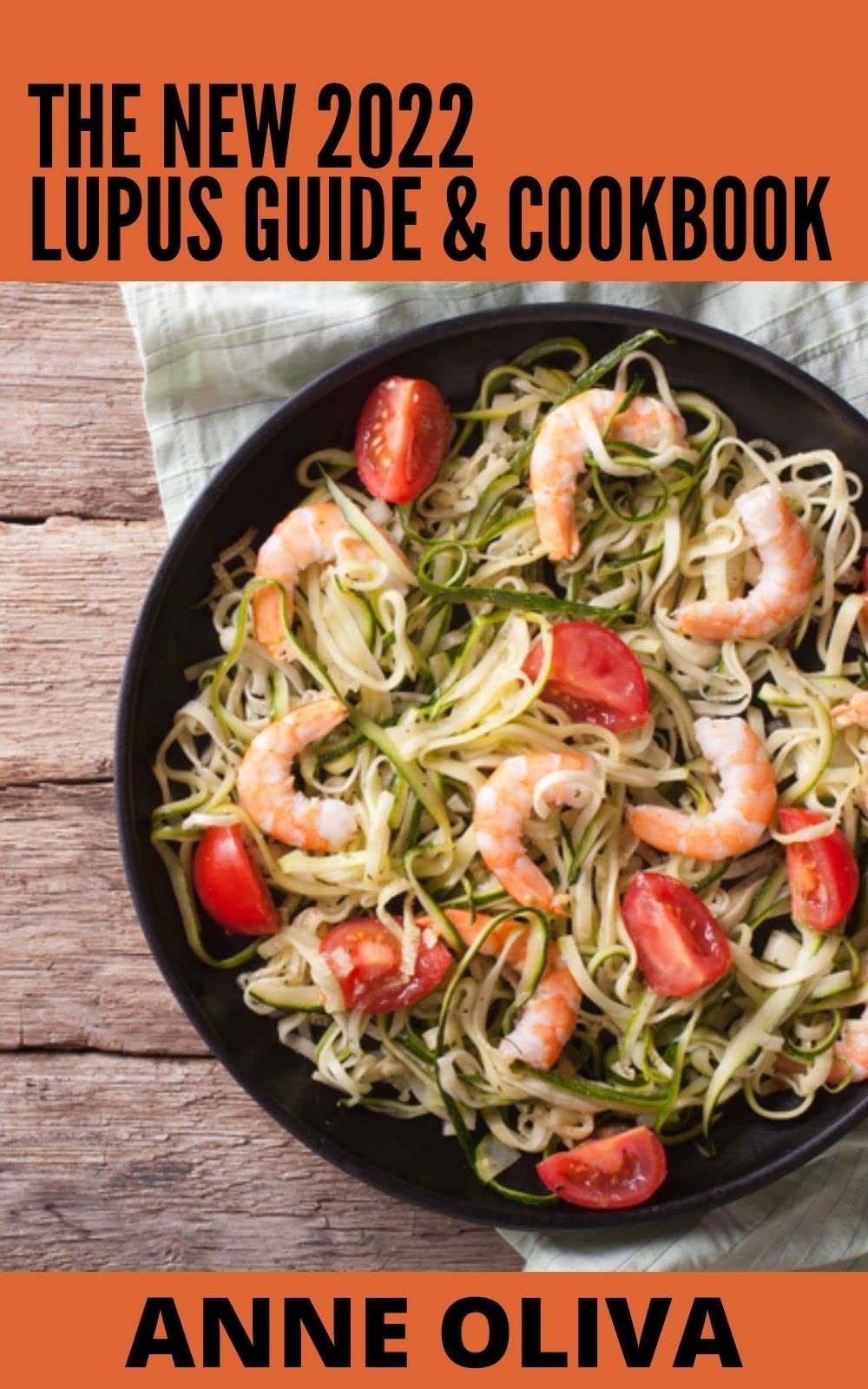 The New 2022 Lupus Guide & Cookbook Top Lupus Diet Recipes to Reduce