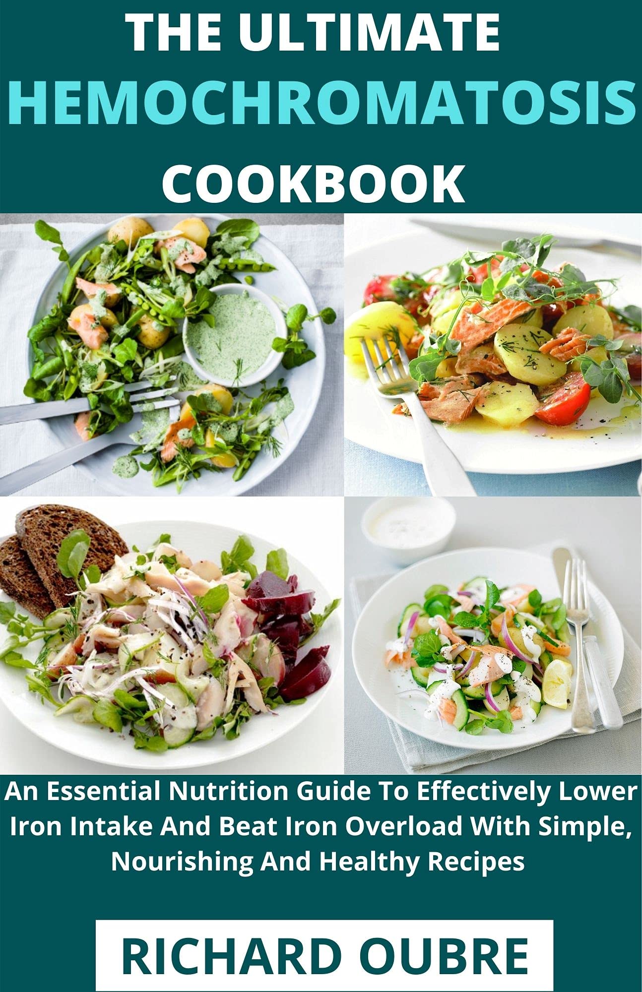 The Ultimate Hemochromatosis cookbook An Essential Nutrition Guide To Effectively Lower Iron