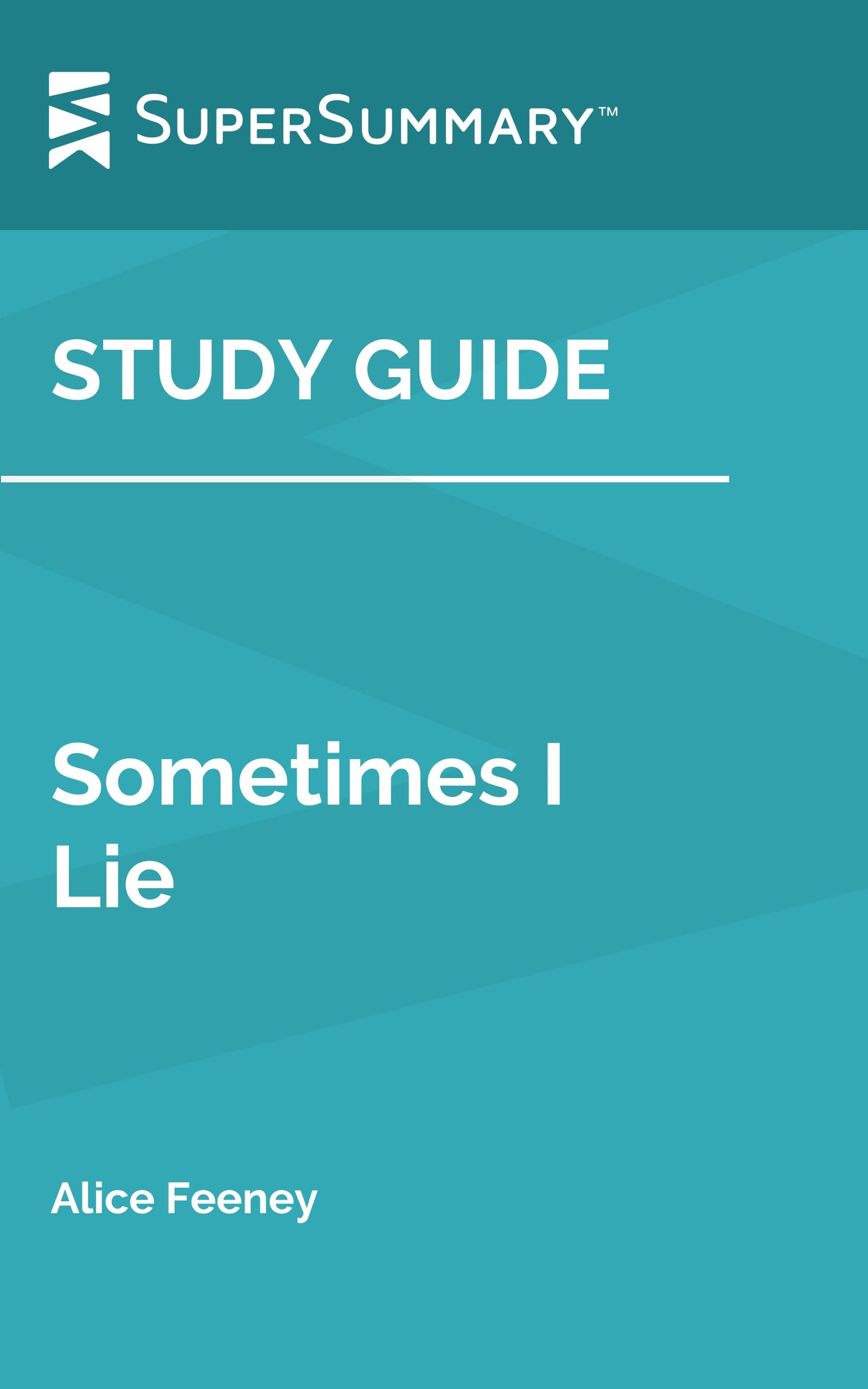 Study Guide Sometimes I Lie by Alice Feeney by SuperSummary