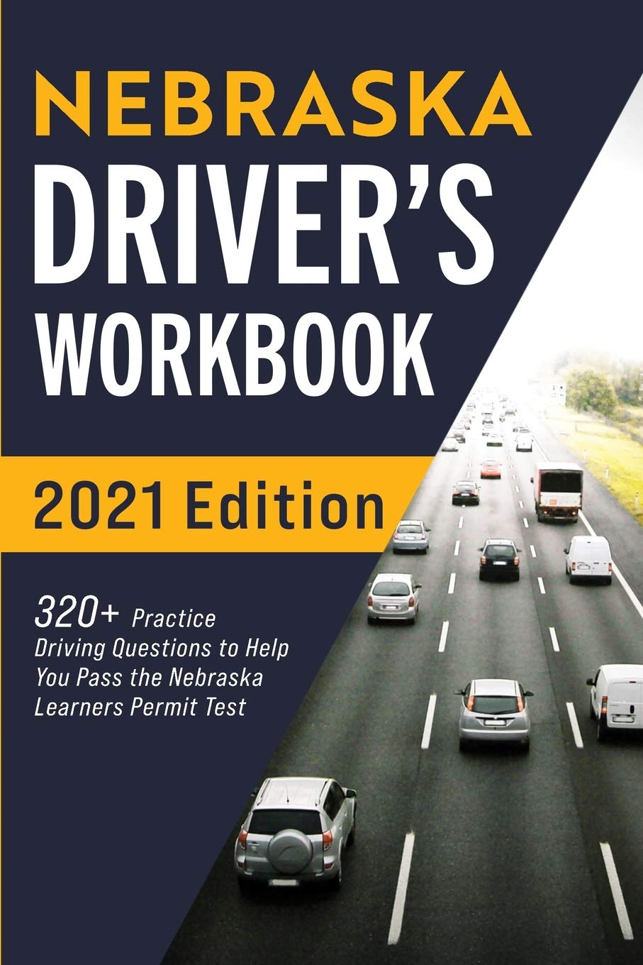 Nebraska Driver’s Workbook 320+ Practice Driving Questions to Help You