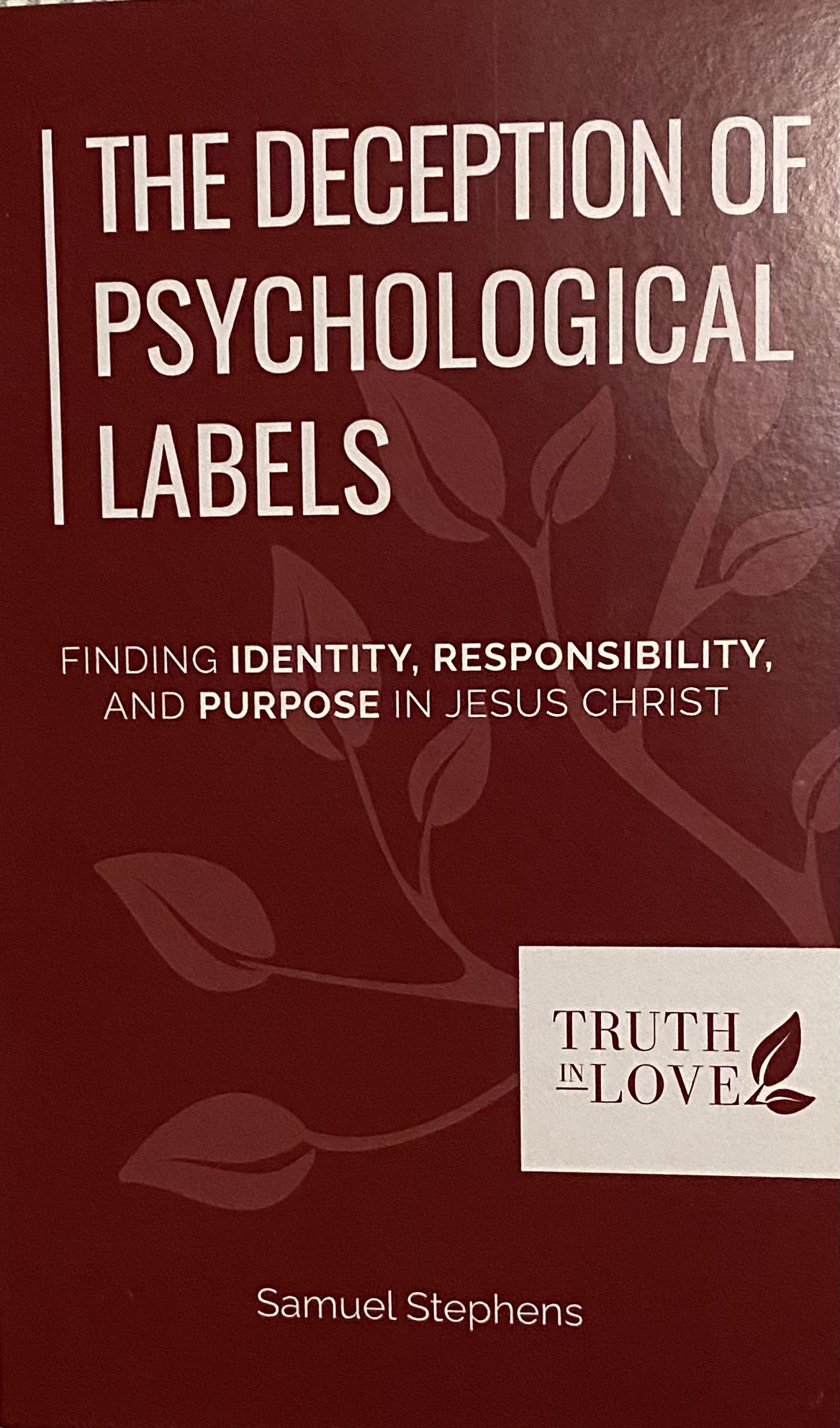 THE DECEPTION OF PSYCHOLOGICAL LABELS: FINDING IDENTITY, RESPONSIBILITY, AND PURPOSE IN JESUS CHRIST