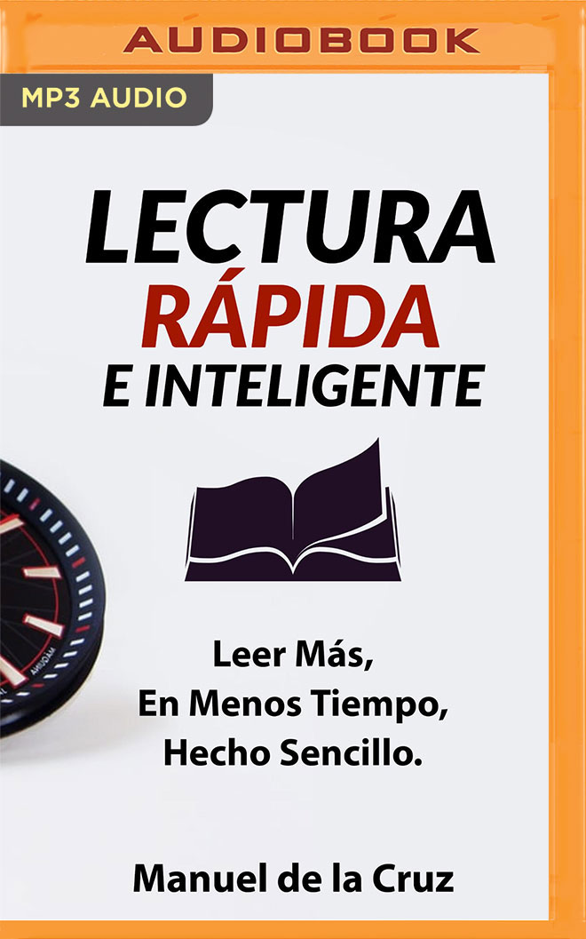 Lectura rápida e inteligente: Leer Más, En Menos Tiempo, Hecho Sencillo
