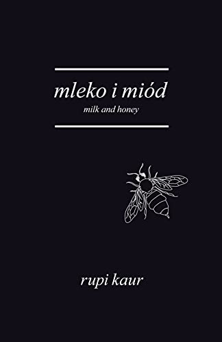 Mleko i miod. Milk and Honey, wydanie 2 by Rupi Kaur | Goodreads