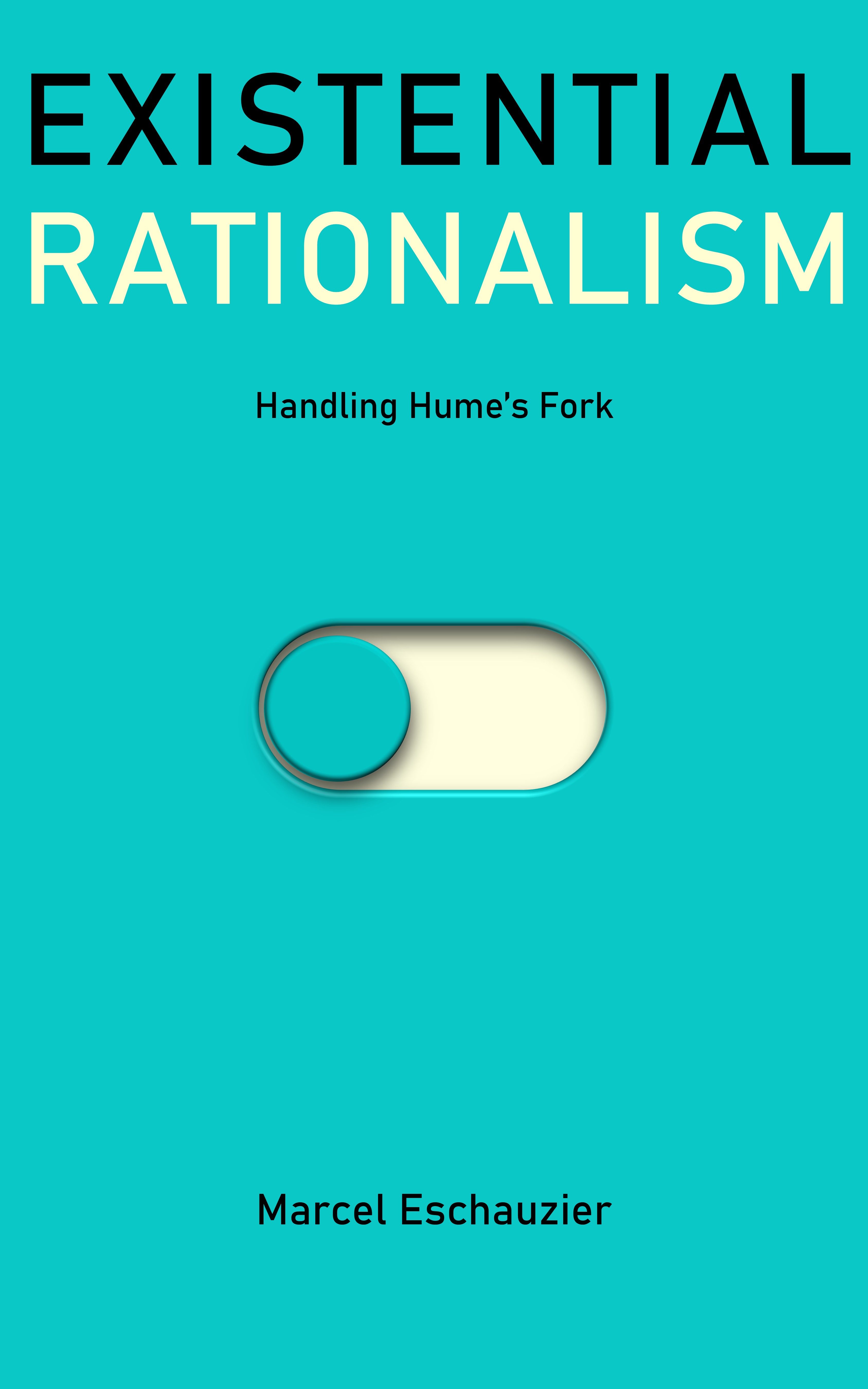 Existential Rationalism Handling Hume's Fork by Marcel Eschauzier