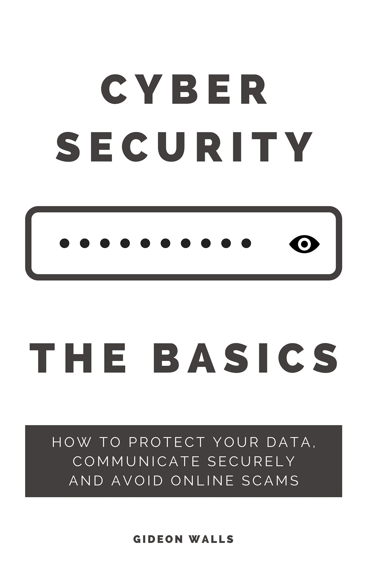 Cybersecurity - The Basics: How to protect your data, communicate ...