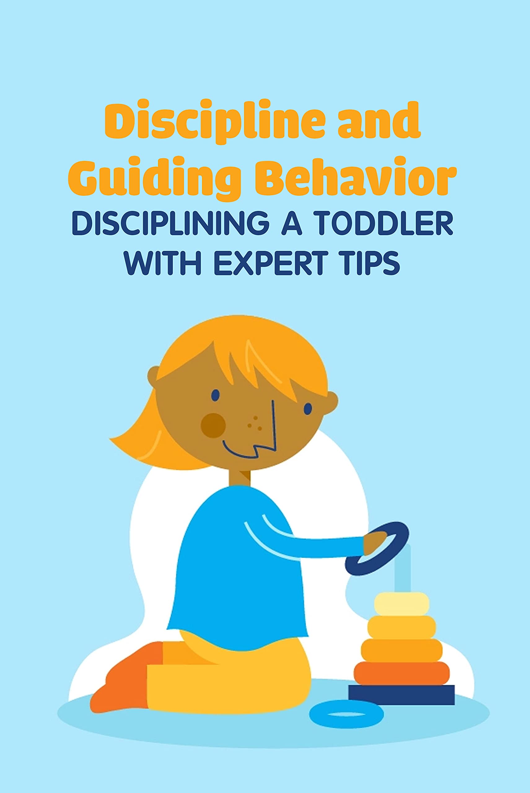 Discipline and Guiding Behavior Disciplining a Toddler with Expert Tips Effective Ways to